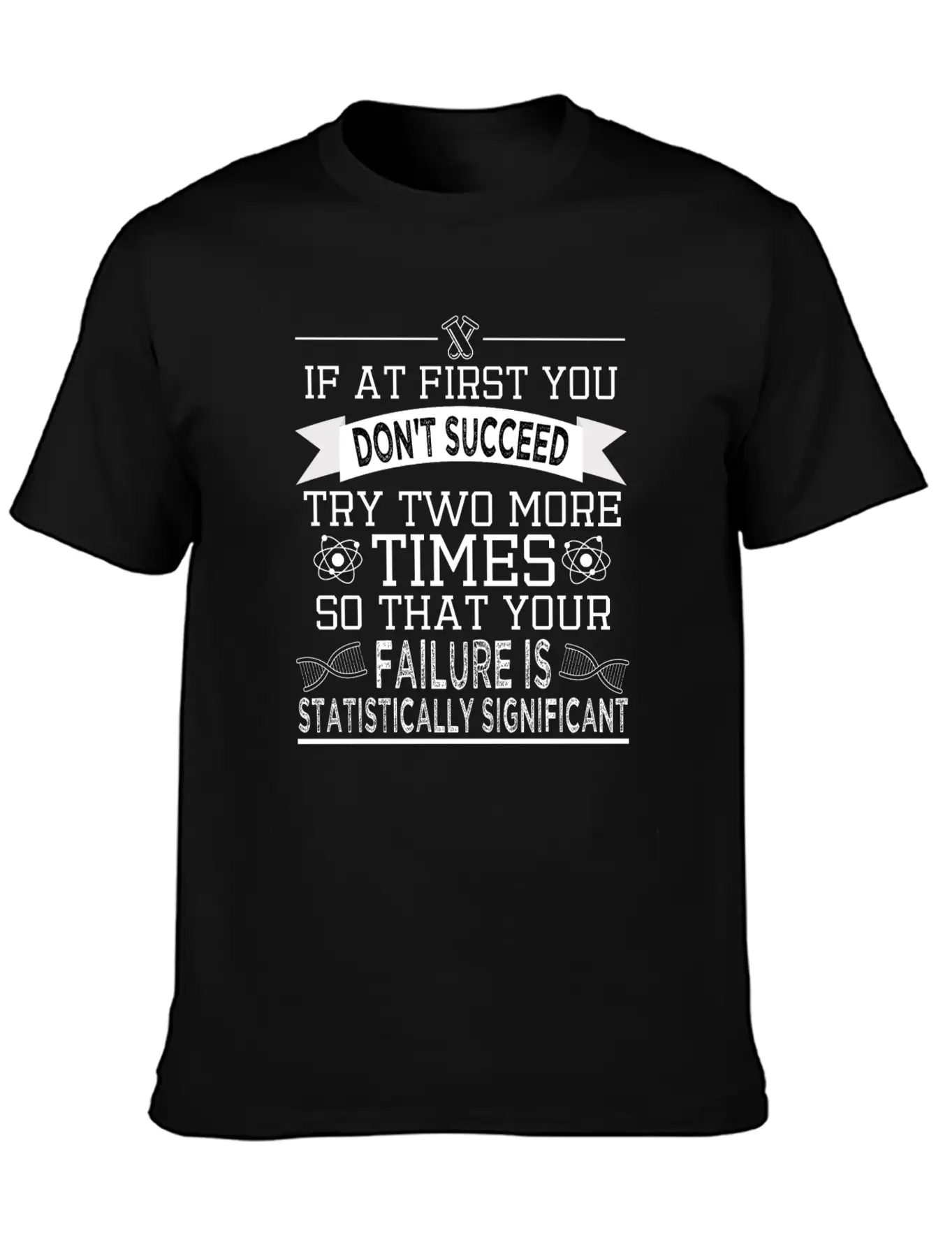 "If At First You Don't Succeed, Try Two More Unisex Casual T-Shirt – Clean Design For Daily Comfort