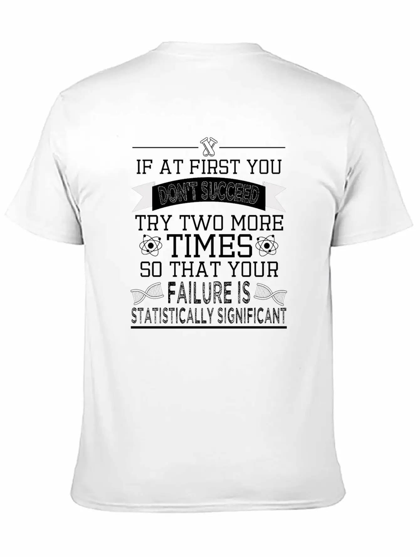 "If At First You Don't Succeed, Try Two More Unisex Casual T-Shirt – Clean Design For Daily Comfort