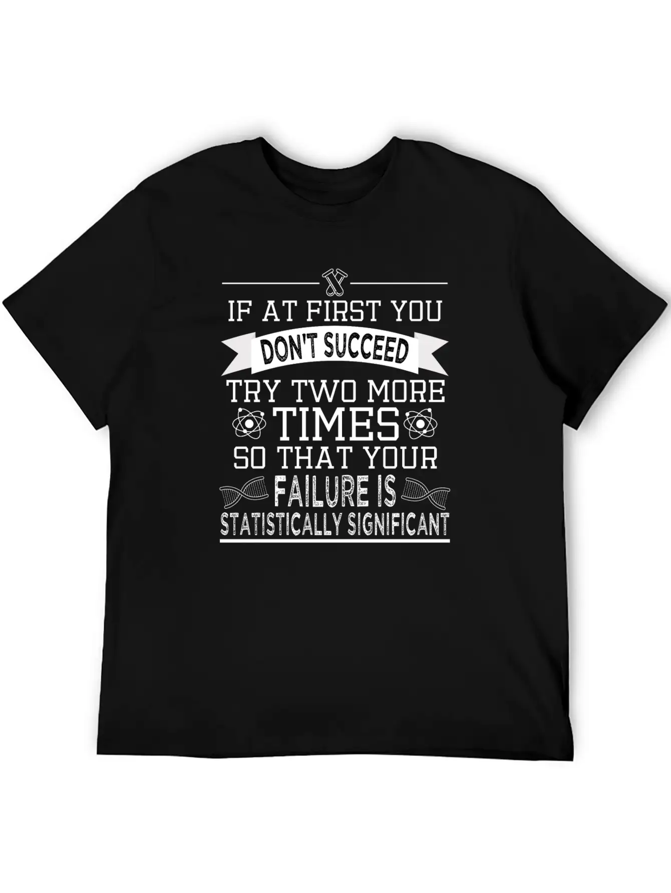 "If At First You Don't Succeed, Try Two More Unisex Casual T-Shirt – Clean Design For Daily Comfort