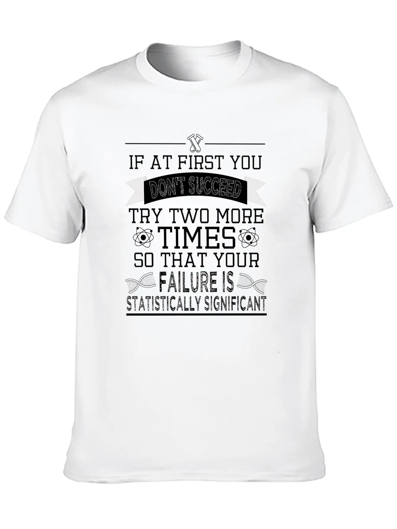 "If At First You Don't Succeed, Try Two More Unisex Casual T-Shirt – Clean Design For Daily Comfort