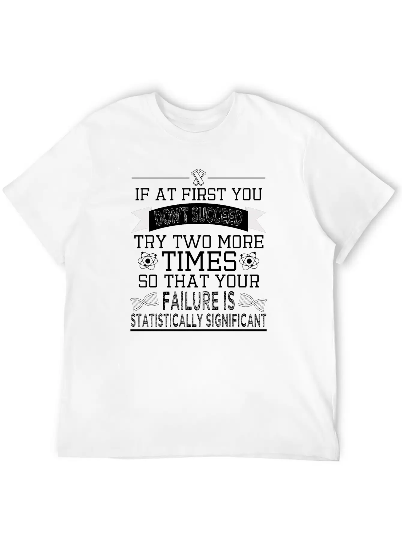 "If At First You Don't Succeed, Try Two More Unisex Casual T-Shirt – Clean Design For Daily Comfort