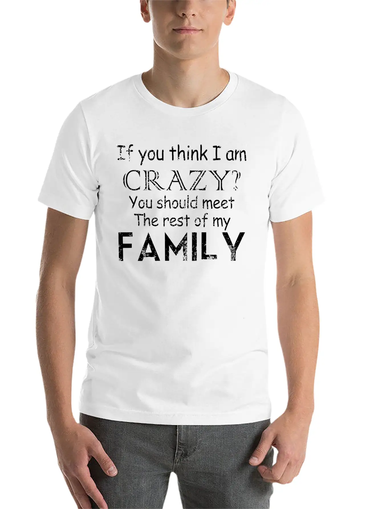 If You Think I 039 M Crazy See The Rest Of My Fam Unisex Casual T-Shirt – Clean Design For Daily Comfort