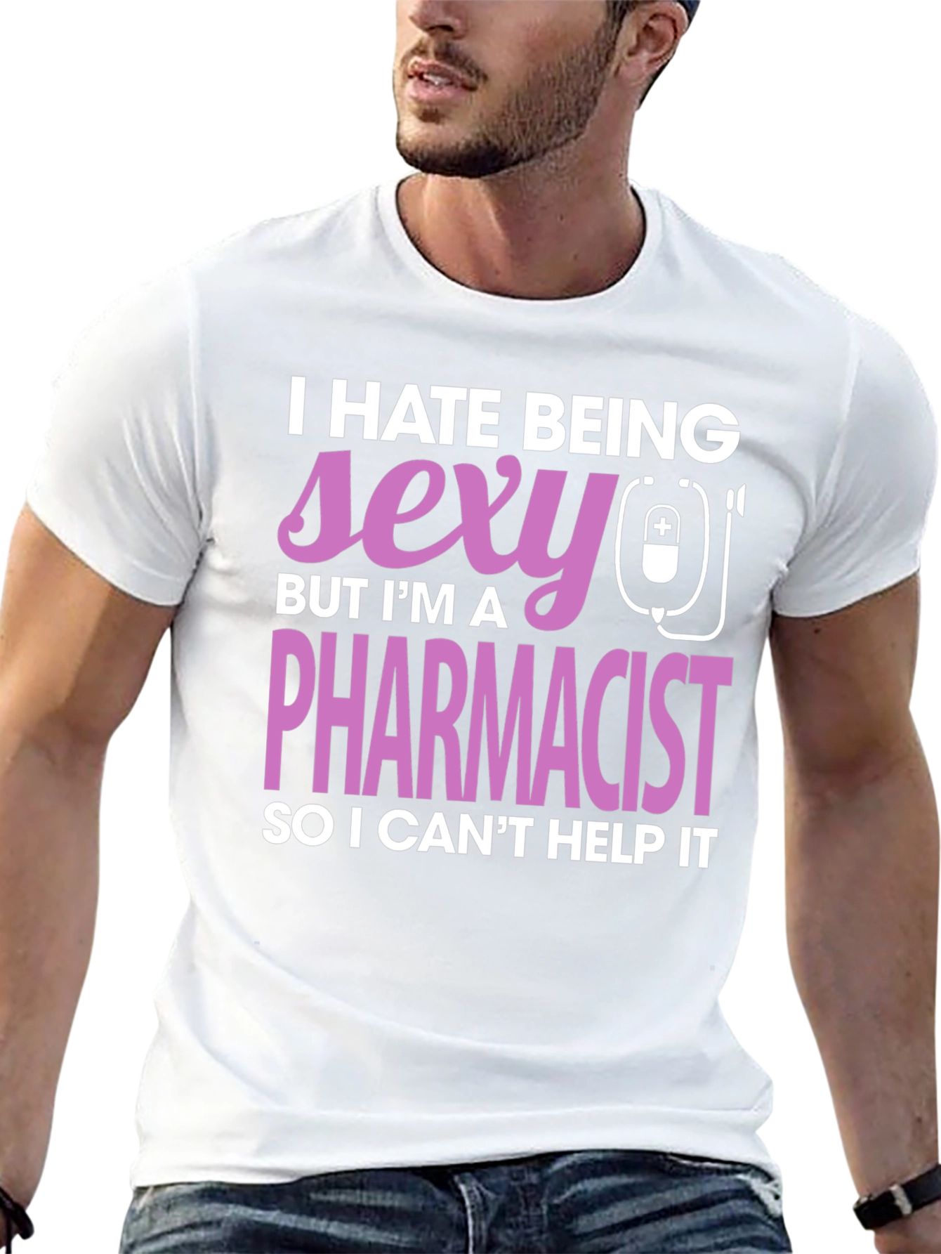 Funny Pharmacist T-Shirt - I Hate Being Sexy