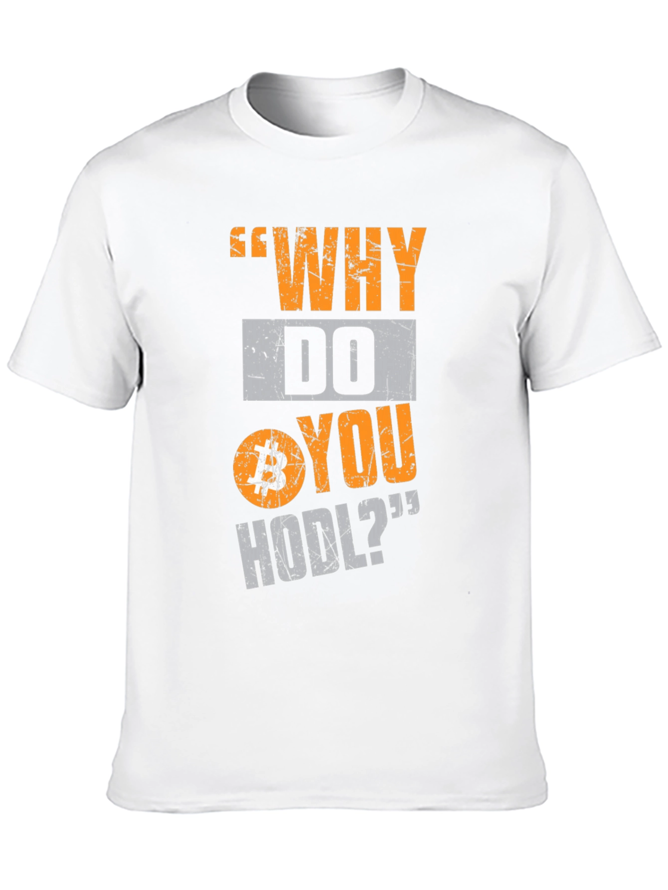 Why Do You HODL Bitcoin Crypto T-Shirt