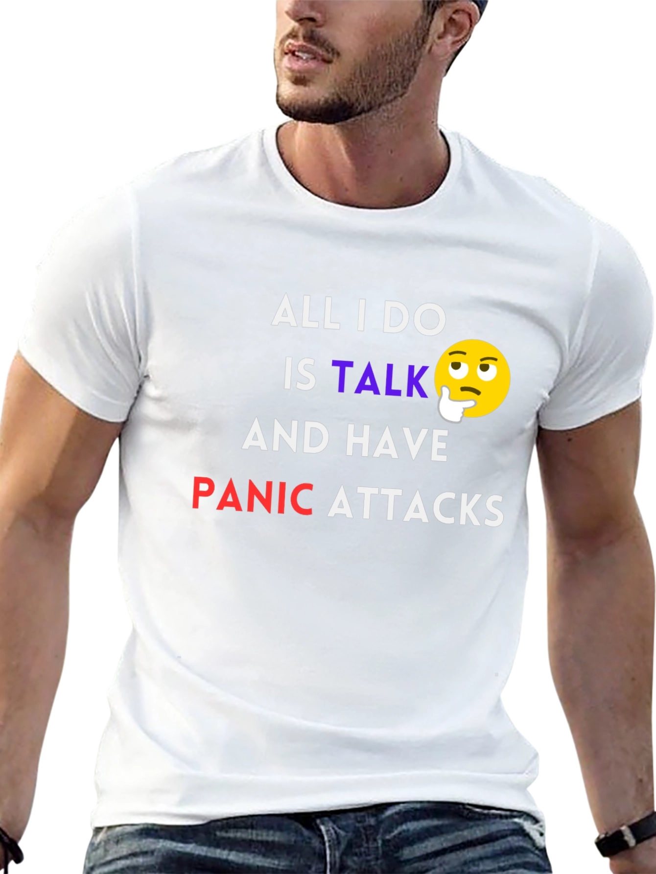 All I Do Is Talk Panic Attacks T-Shirt