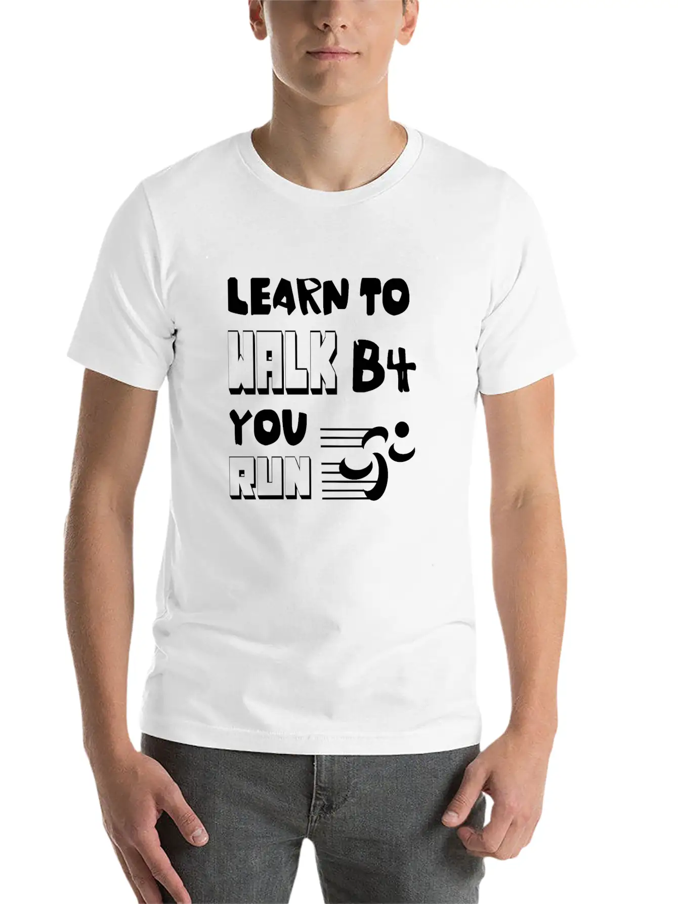 Learn To Walk Before You Run Unisex Casual T-Shirt – Clean Design For Daily Comfort