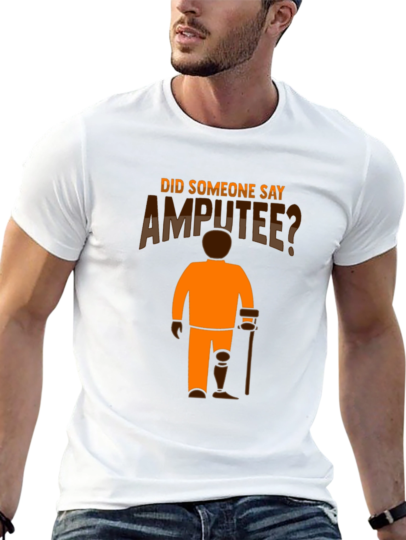 Amputee Humor T-Shirt: Did Someone Say Amputee?