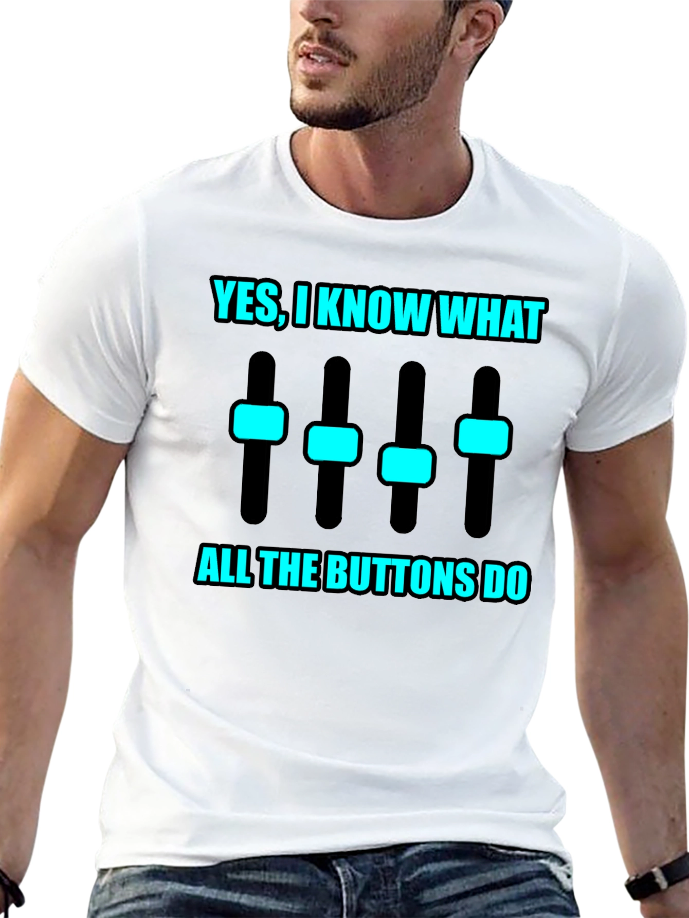 Yes I Know What All the Buttons Do T-Shirt