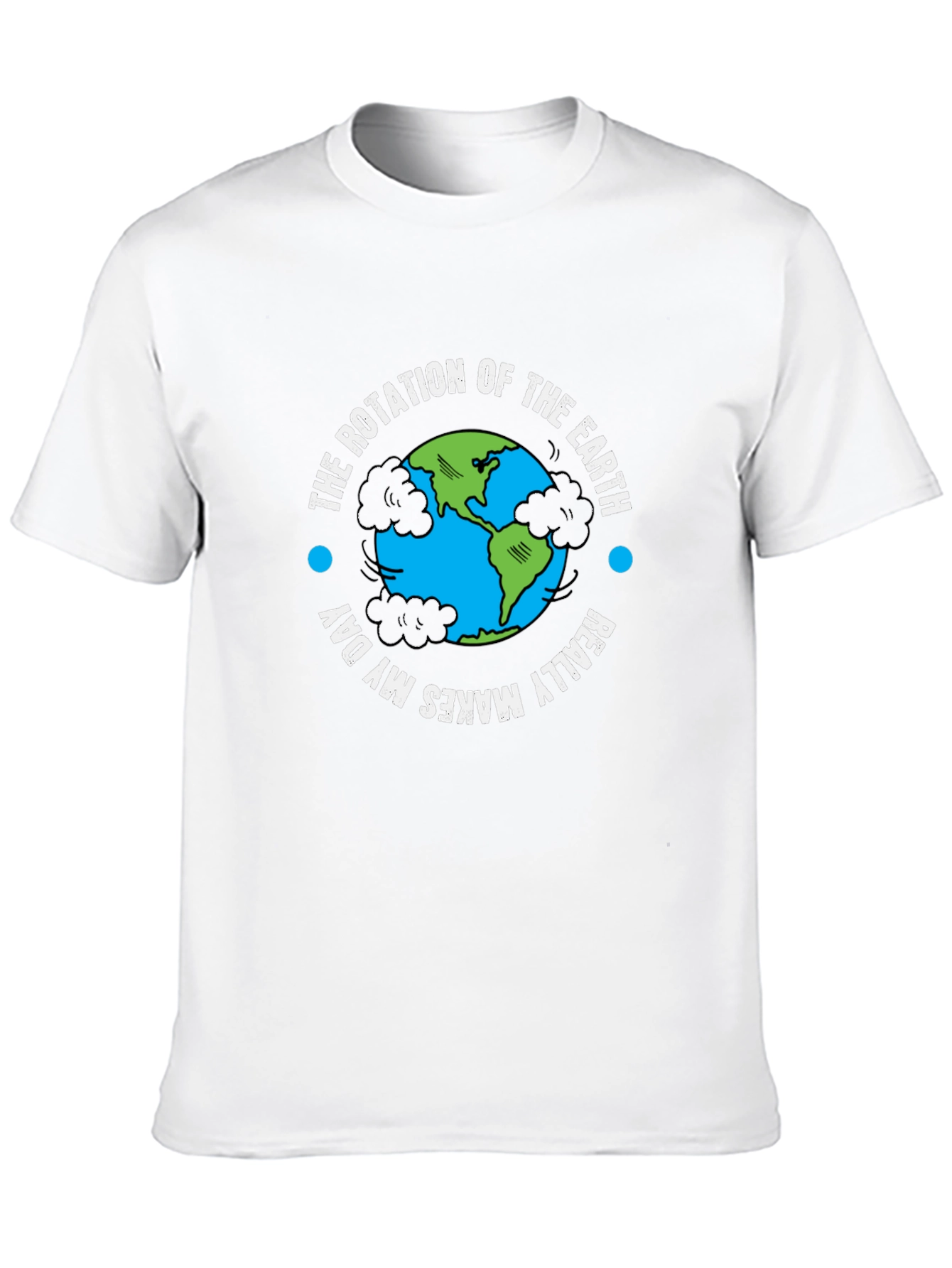 Earth Rotation T-Shirt - Makes My Day!