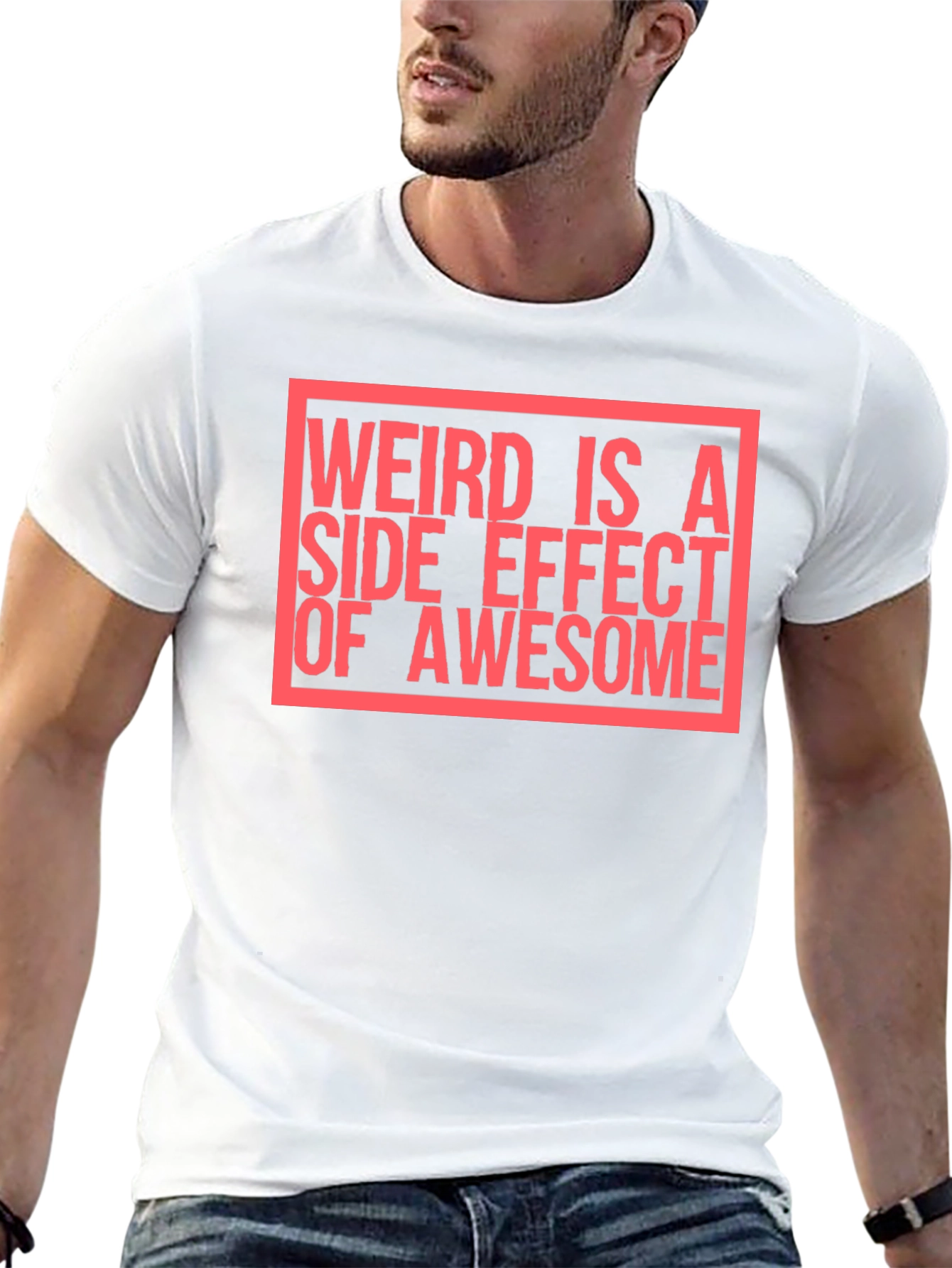 Weird Is A Side Effect of Awesome T-Shirt
