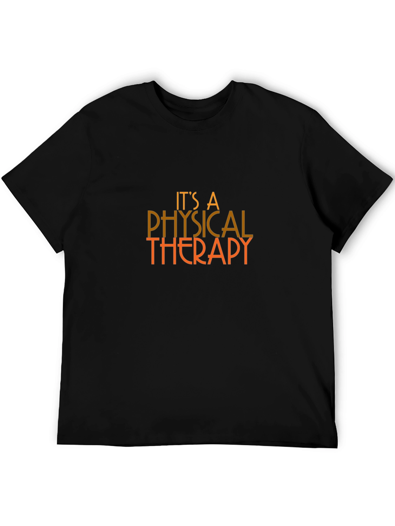 Its a Physical Therapy T-Shirt