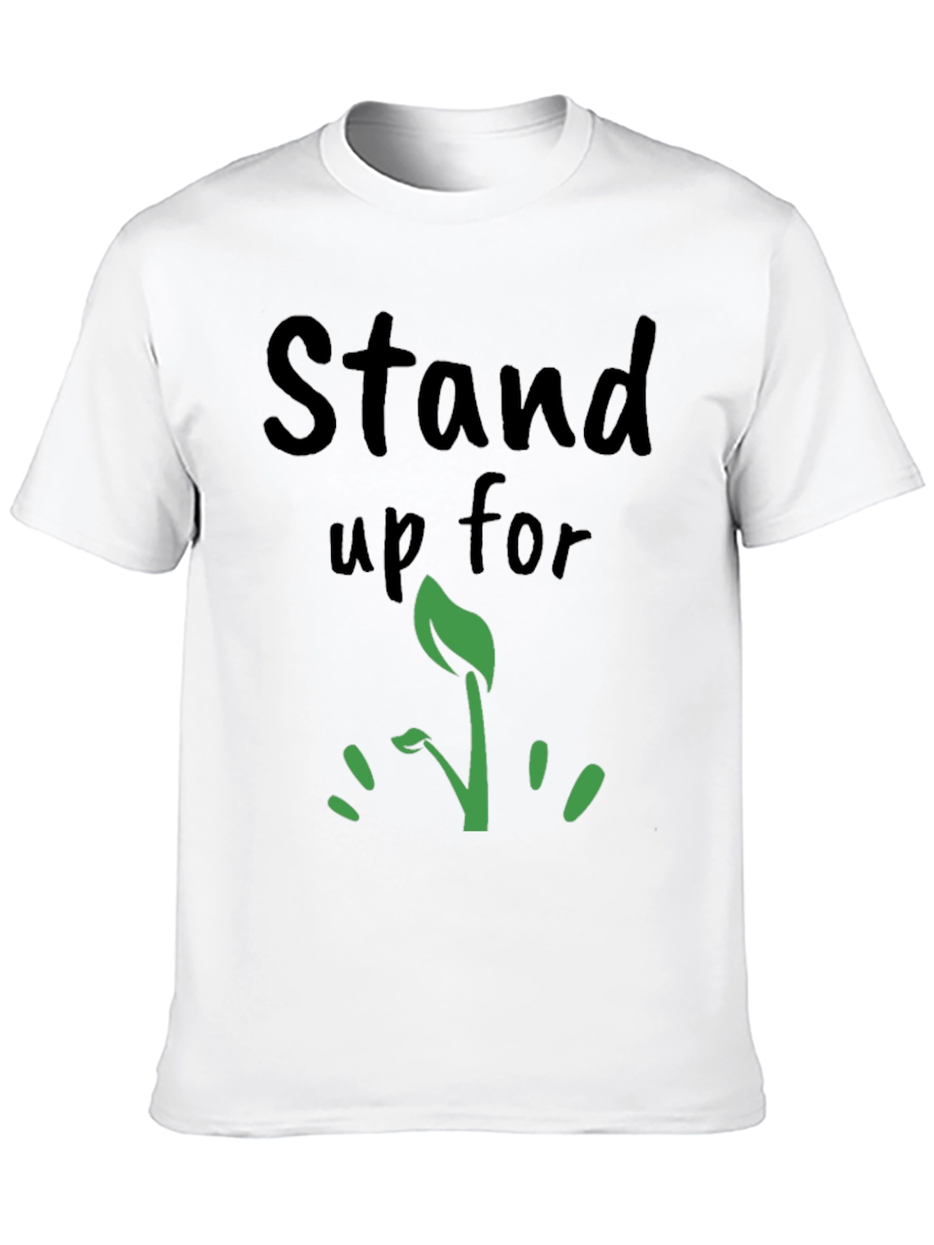 Stand Up For T-Shirt - Grow Green