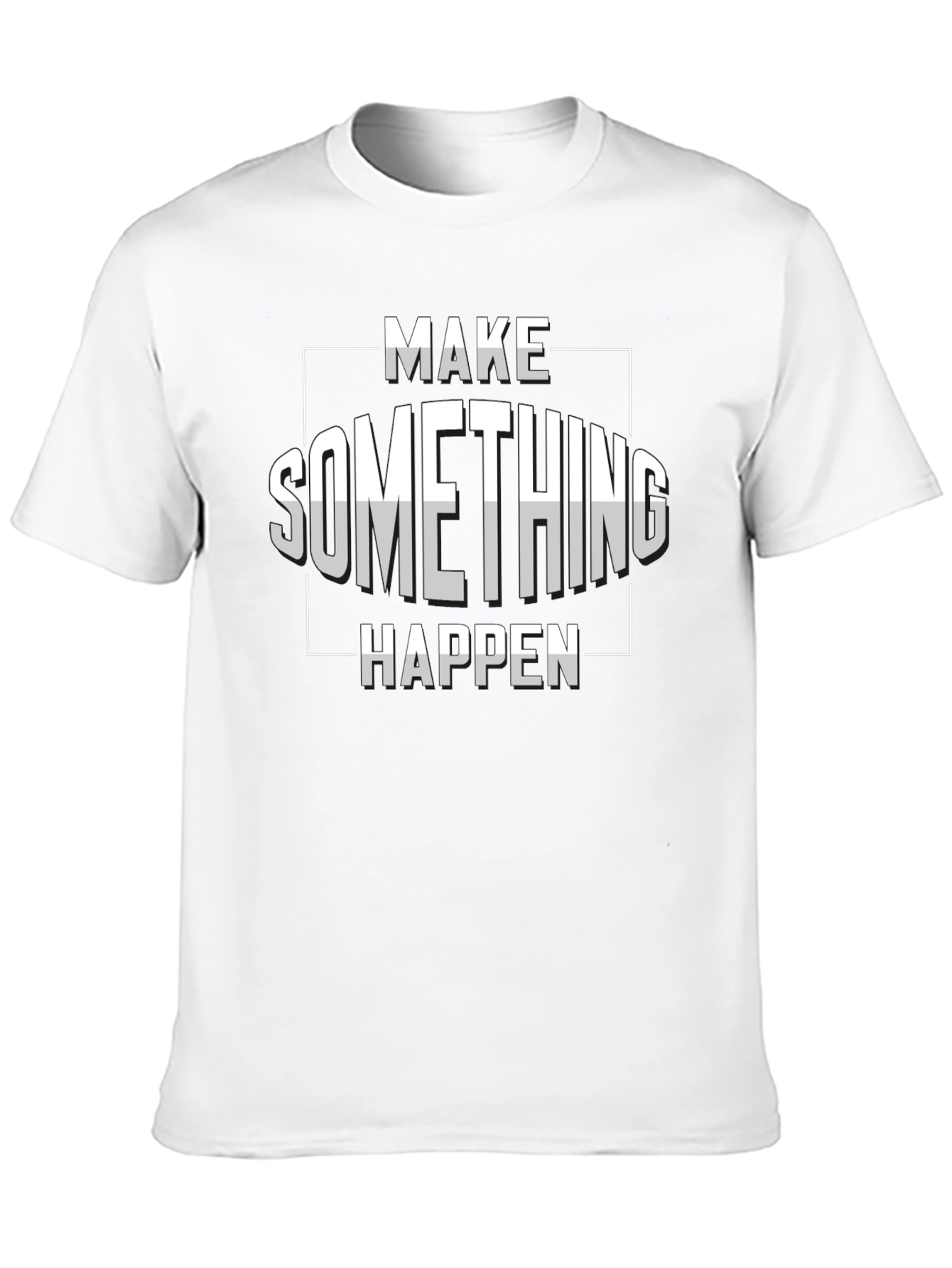 Make Something Happen Graphic T-Shirt