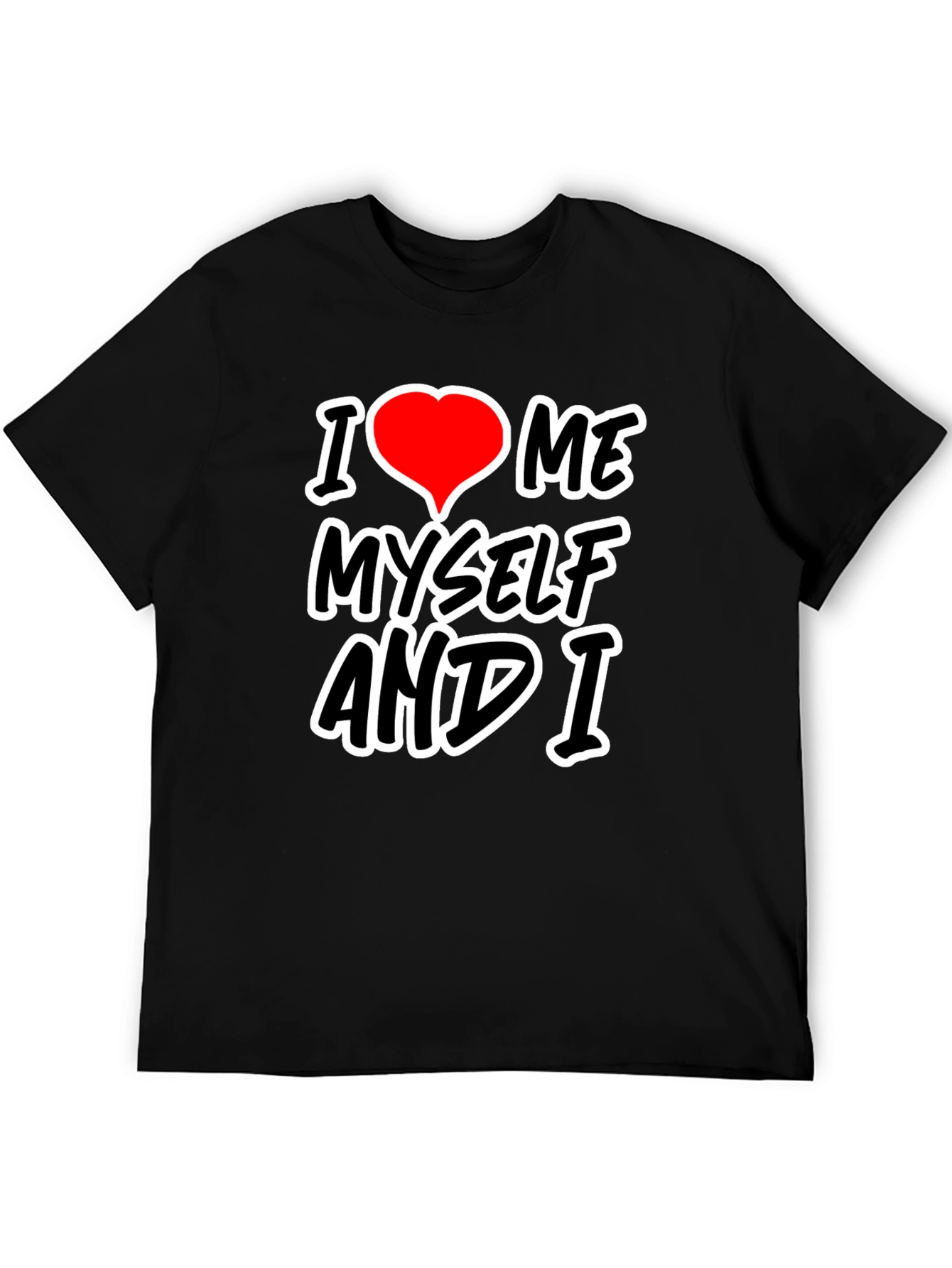 I Love Me Myself and I Graphic T-Shirt