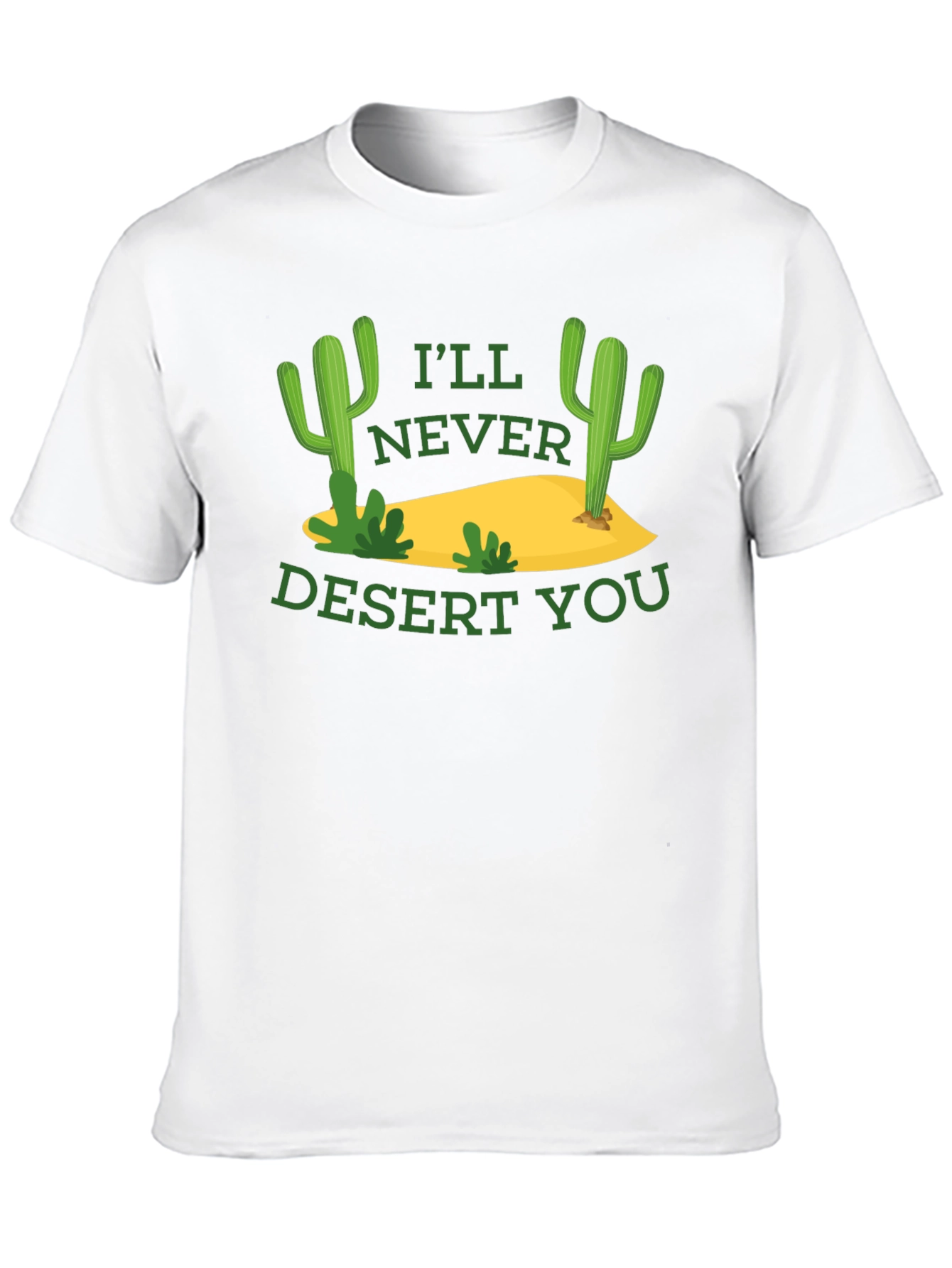 Funny Cactus Graphic T-Shirt - Ill Never Desert You
