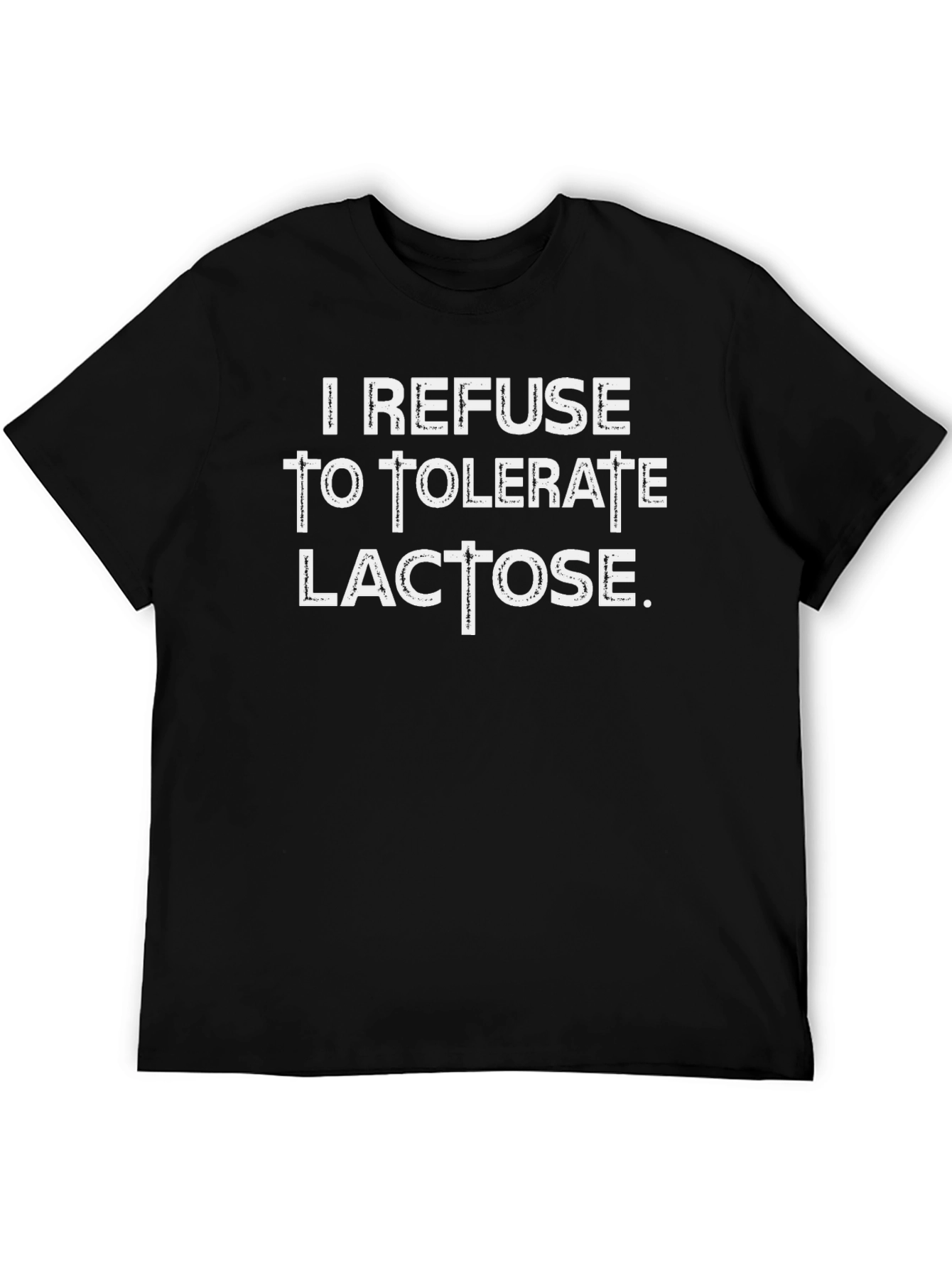 I Refuse To Tolerate Lactose Graphic T-Shirt