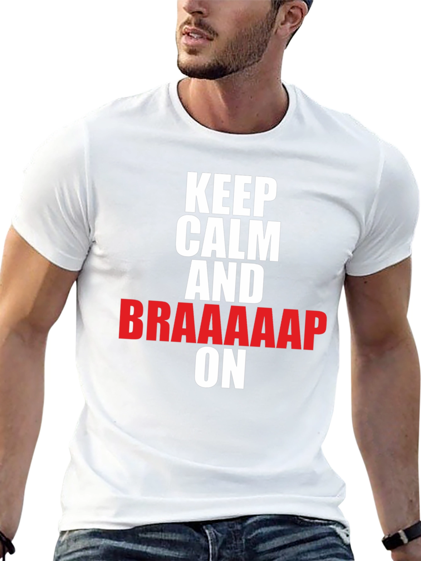 Keep Calm and Braaaap On T-Shirt