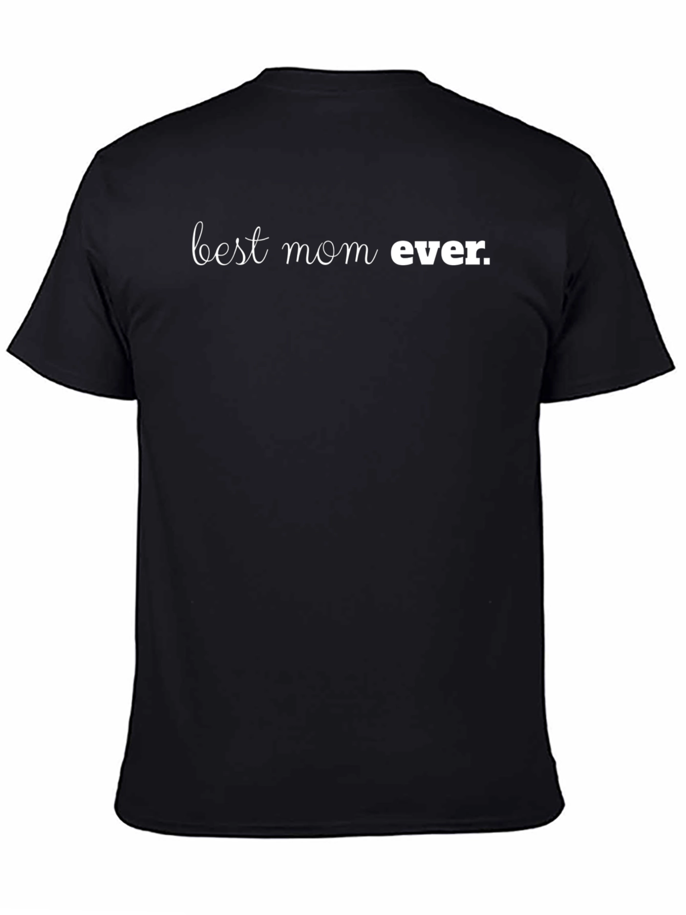 Best Mom Ever T-Shirt - Perfect Mothers Day Gift