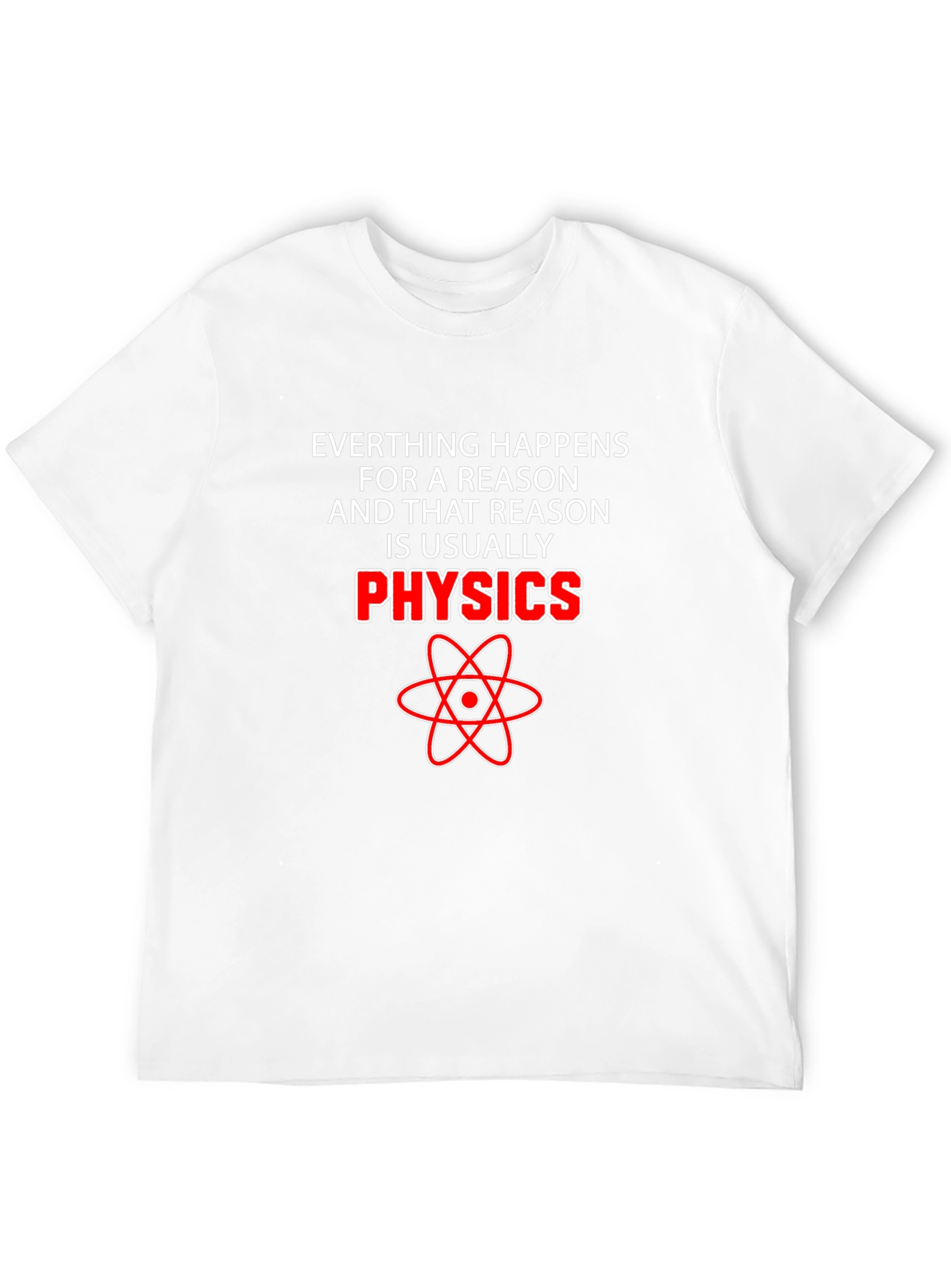 Physics Reason T-Shirt - Science Humor Tee