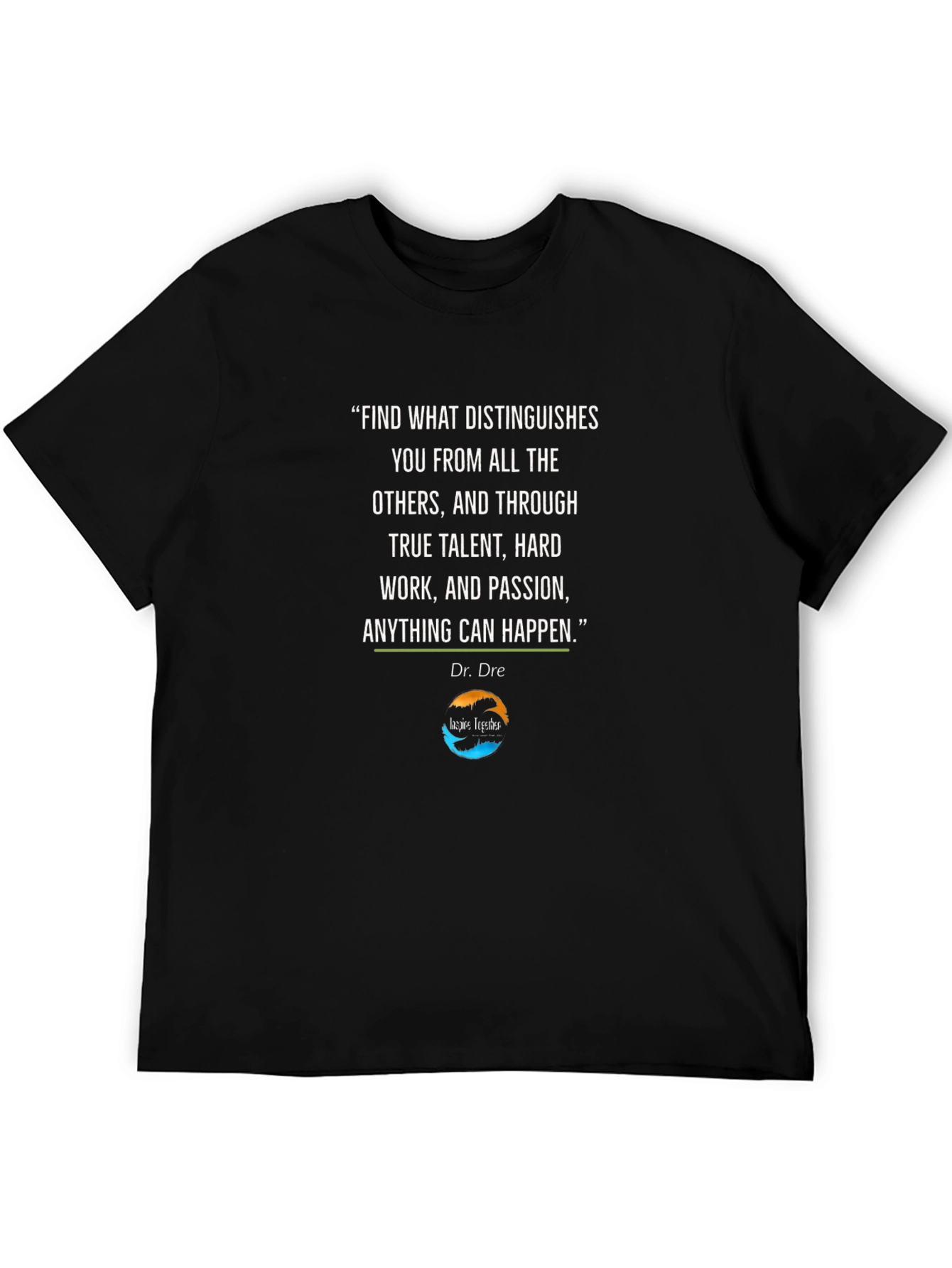 Inspirational Dr. Dre Quote T-Shirt