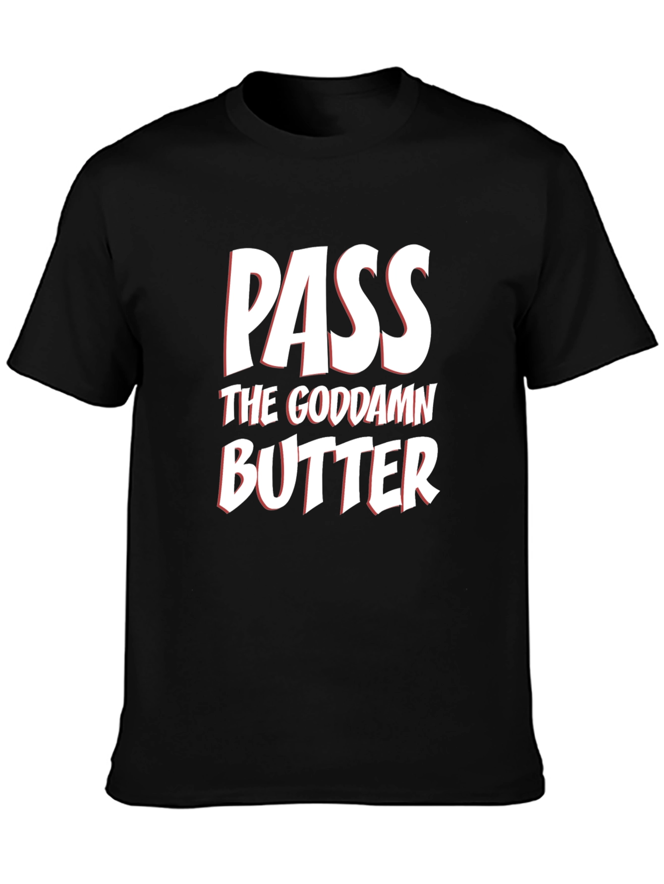 Pass The Goddamn Butter Black T-Shirt