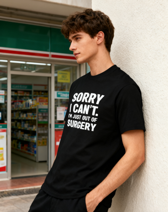 Sorry I Can't. I'm Just Out of Surgery Funny T-Shirt - 100% Cotton, Humorous Tee for Post-Surgery Recovery & Casual Occasions