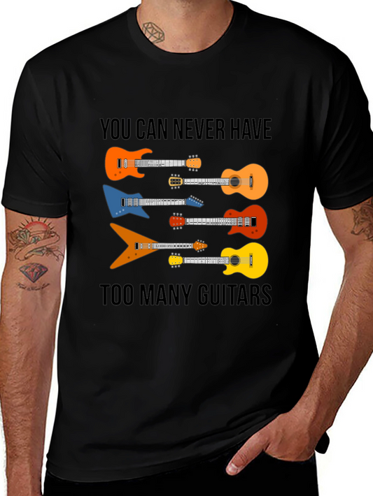 Guitar Lover T-Shirt - You Can Never Have Too Many Guitars