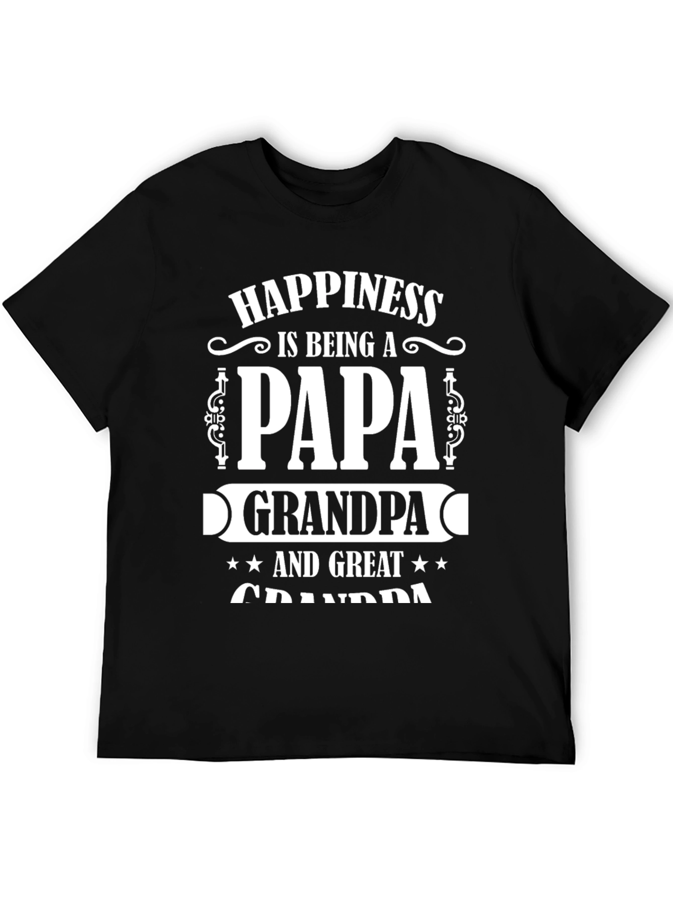 Happiness Papa Grandpa Great Grandpa Black T-Shirt