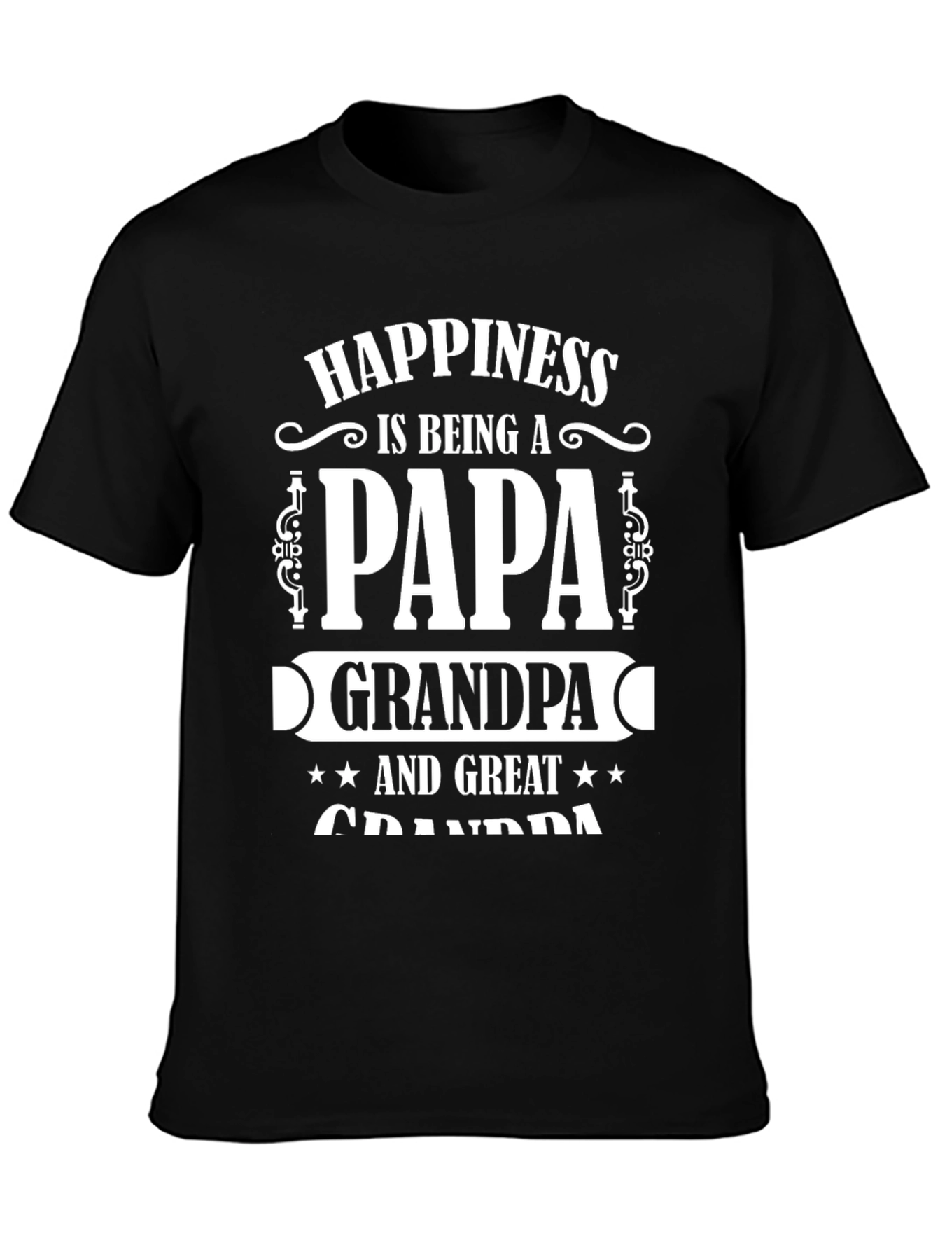Happiness Papa Grandpa Great Grandpa Black T-Shirt