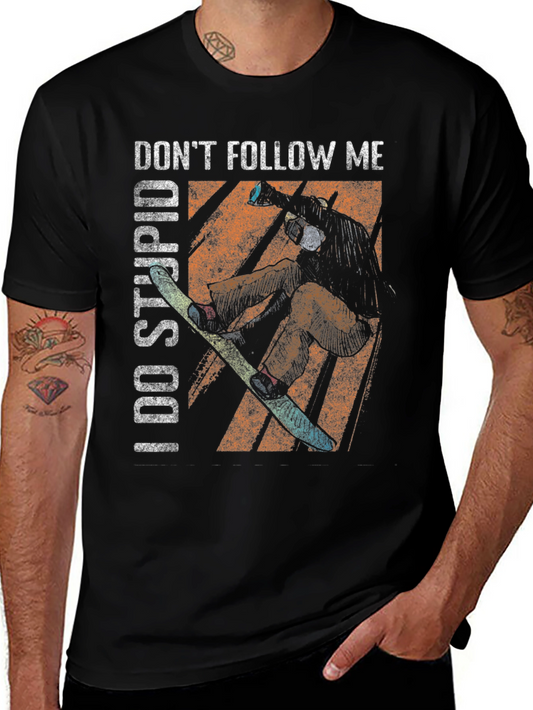 Dont Follow Me I Do Stupid Things T-Shirt