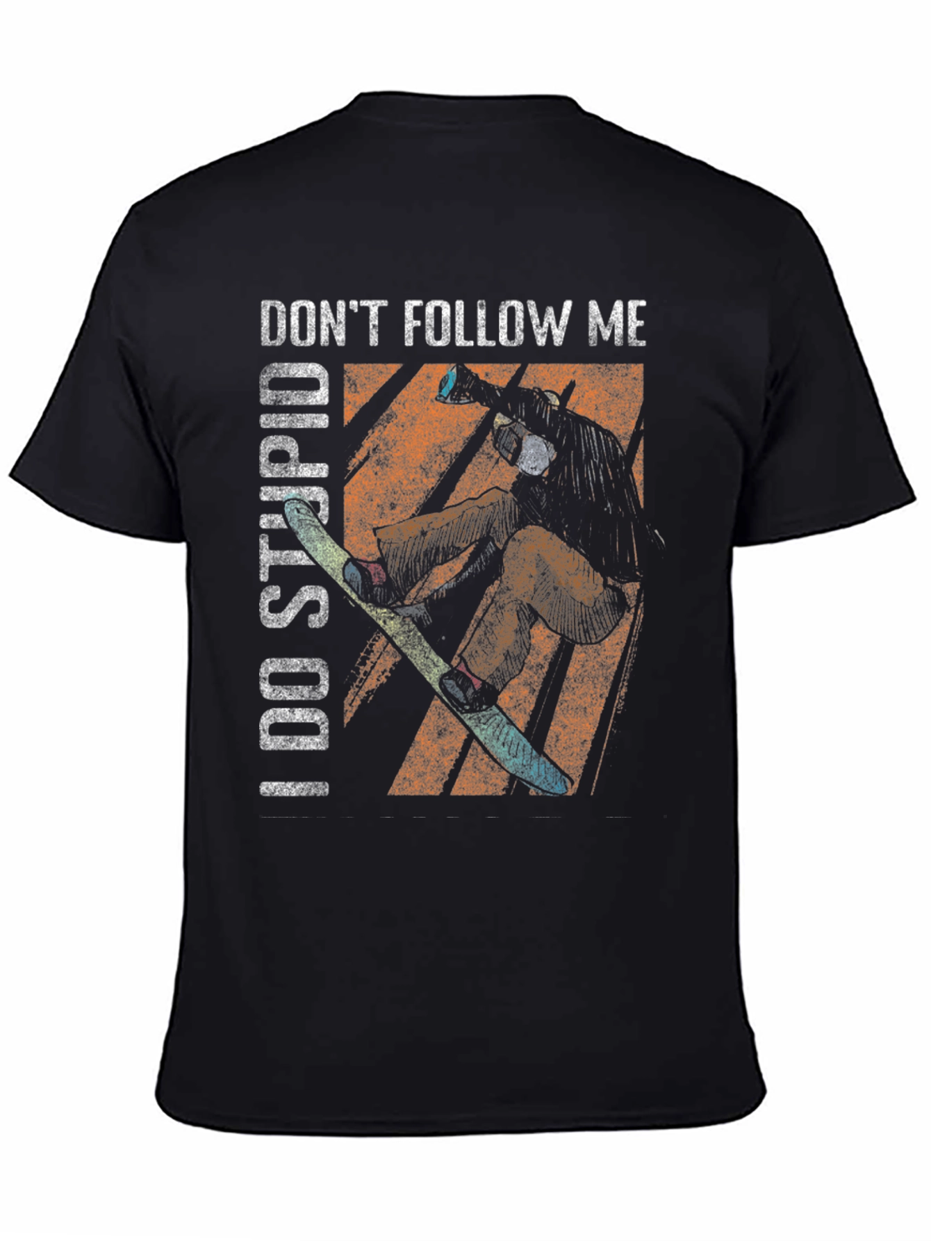 Dont Follow Me I Do Stupid Things T-Shirt
