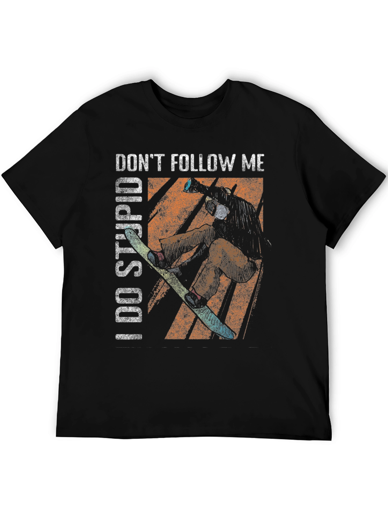 Dont Follow Me I Do Stupid Things T-Shirt