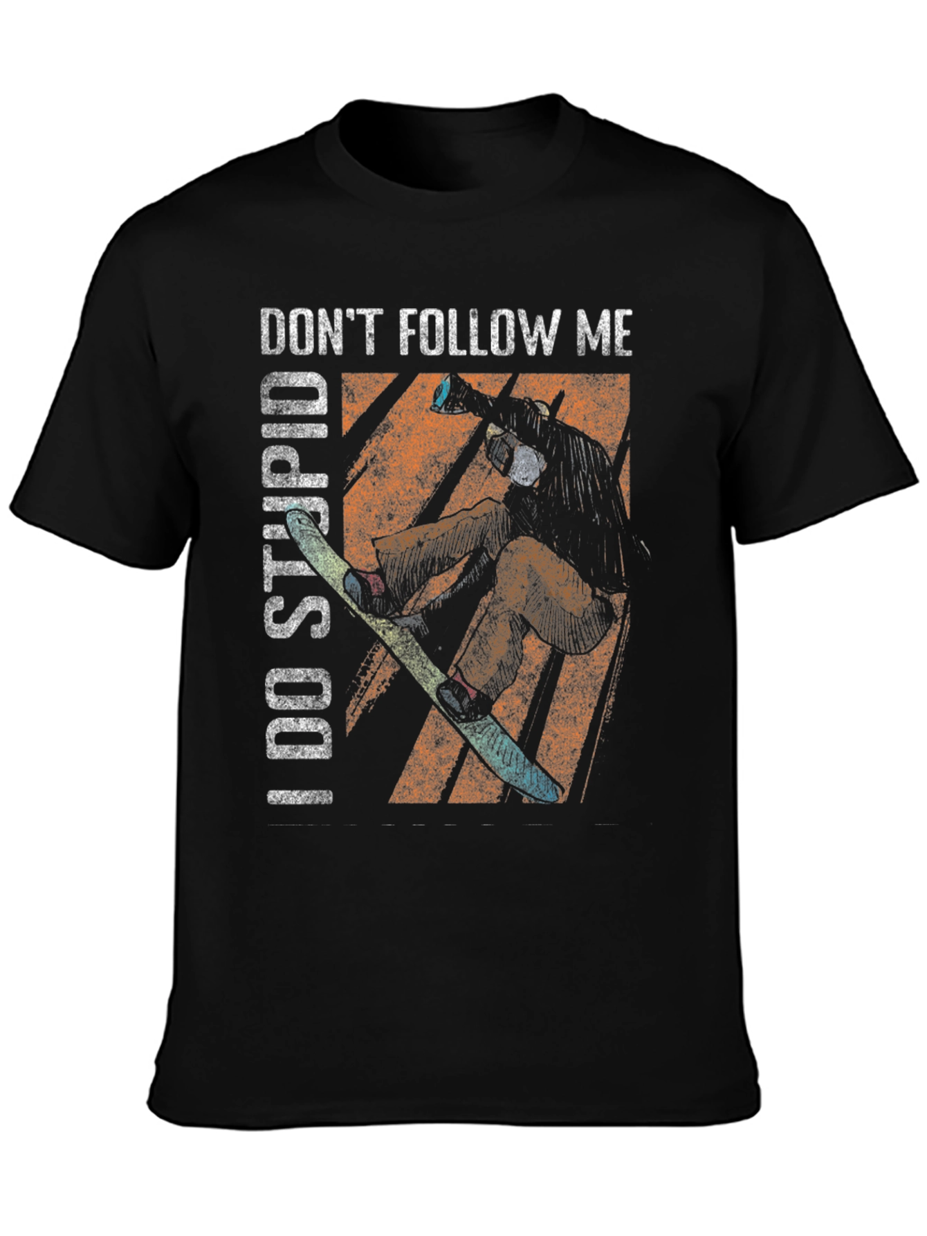 Dont Follow Me I Do Stupid Things T-Shirt