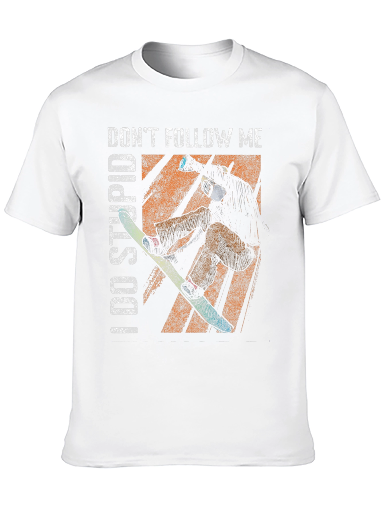 Dont Follow Me I Do Stupid Things T-Shirt