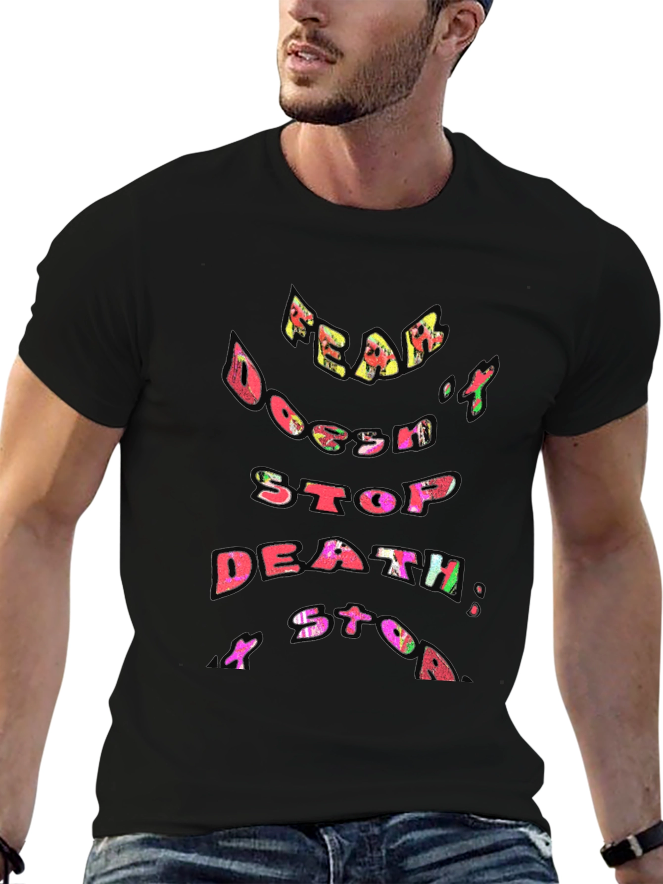 Fear Doesnt Stop Death T-Shirt