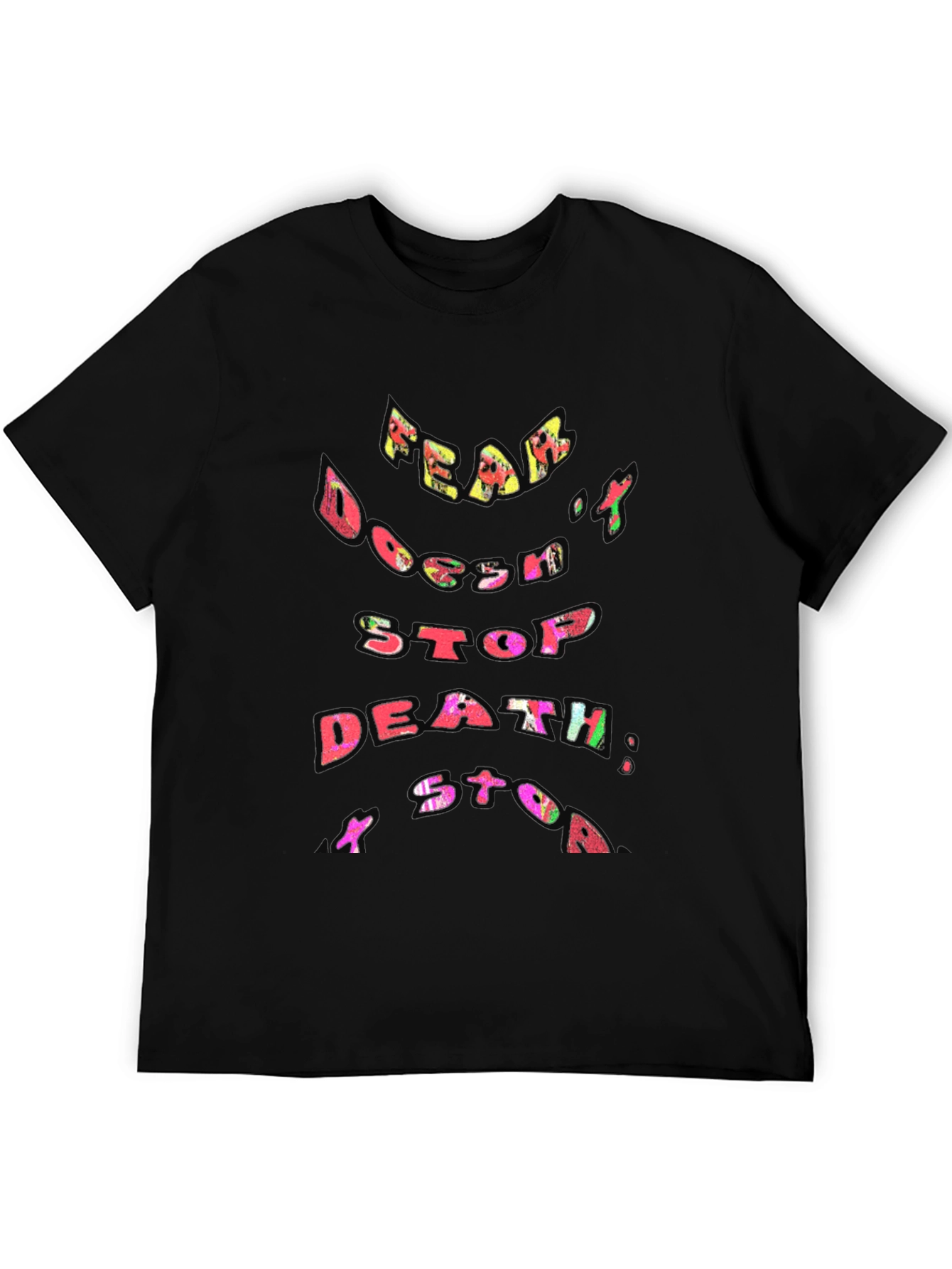 Fear Doesnt Stop Death T-Shirt