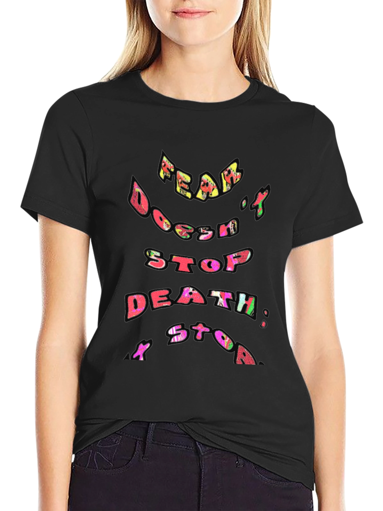 Fear Doesnt Stop Death T-Shirt