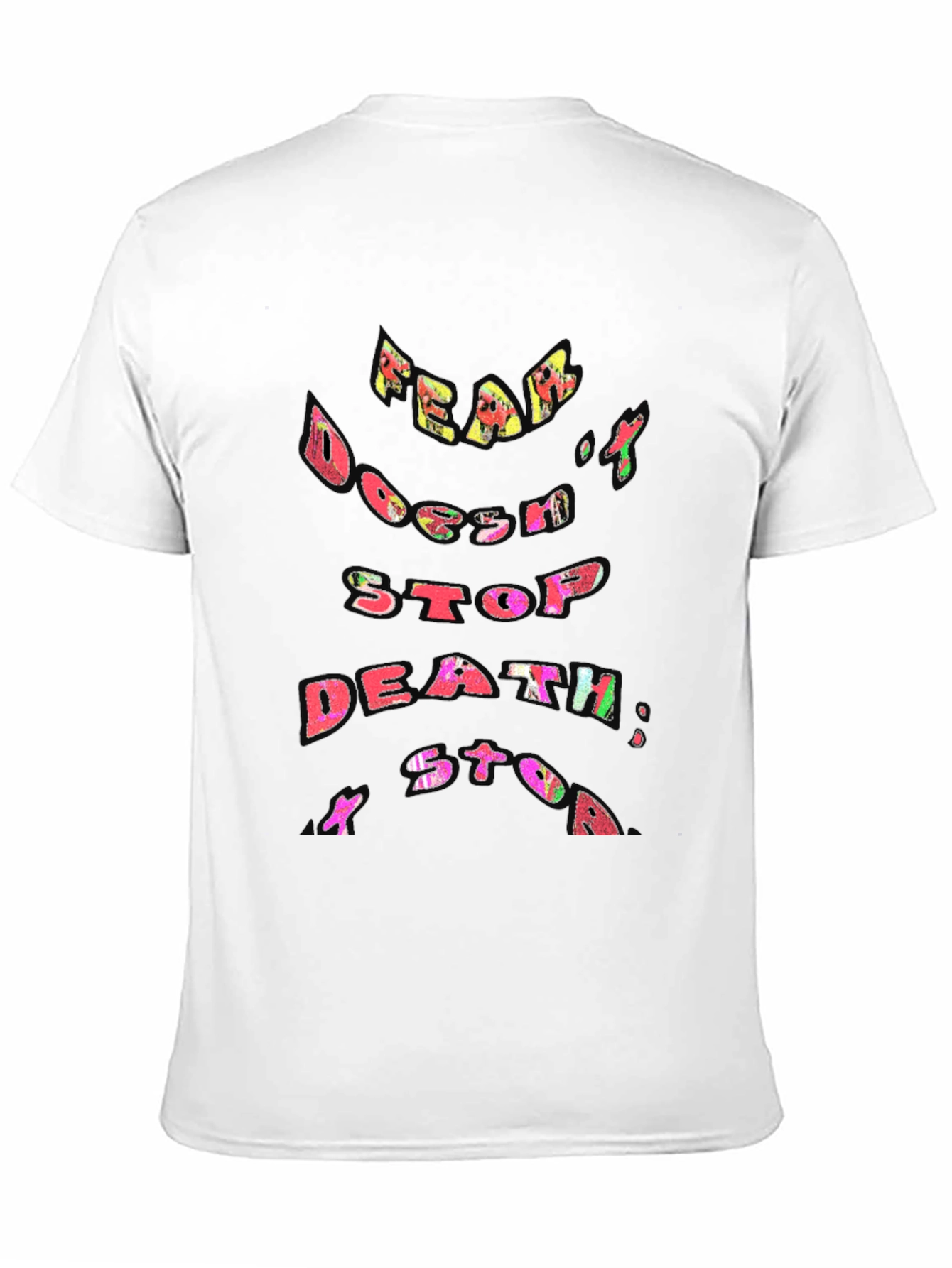 Fear Doesnt Stop Death T-Shirt