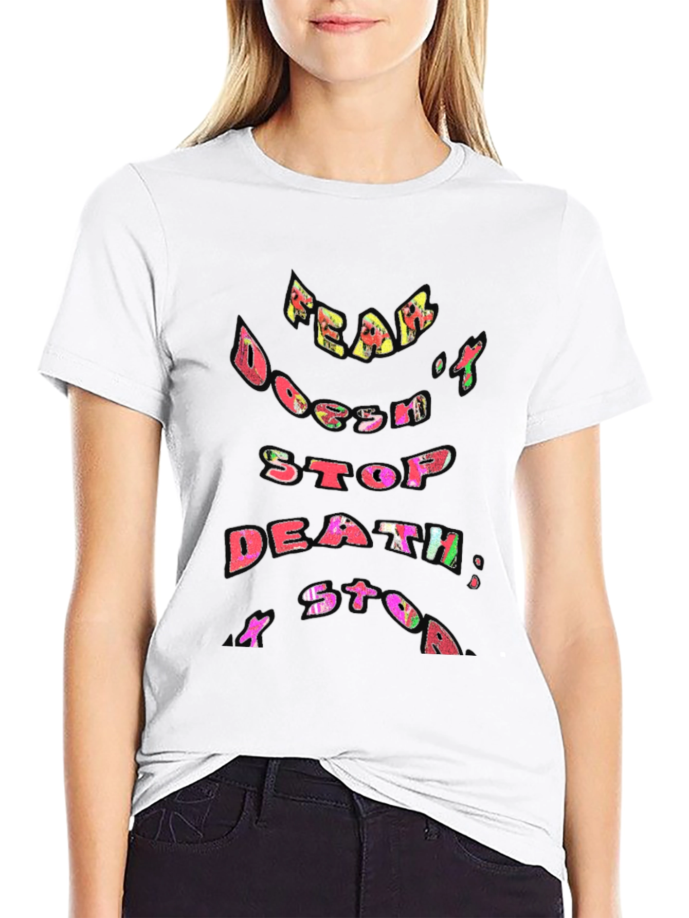 Fear Doesnt Stop Death T-Shirt
