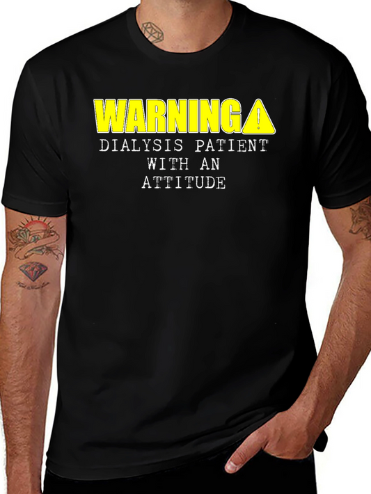Warning Dialysis Patient Attitude T-Shirt