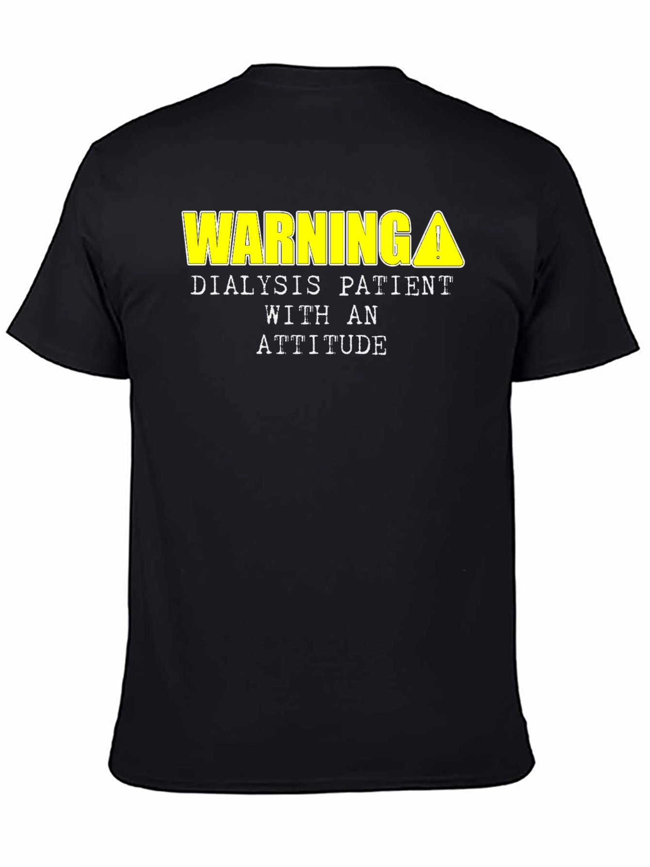Warning Dialysis Patient Attitude T-Shirt