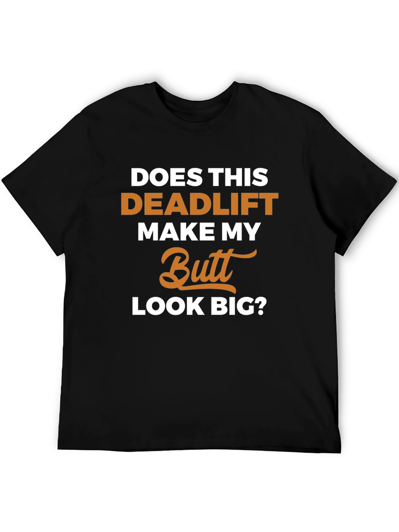 Deadlift Butt T-Shirt - Funny Gym Workout Tee