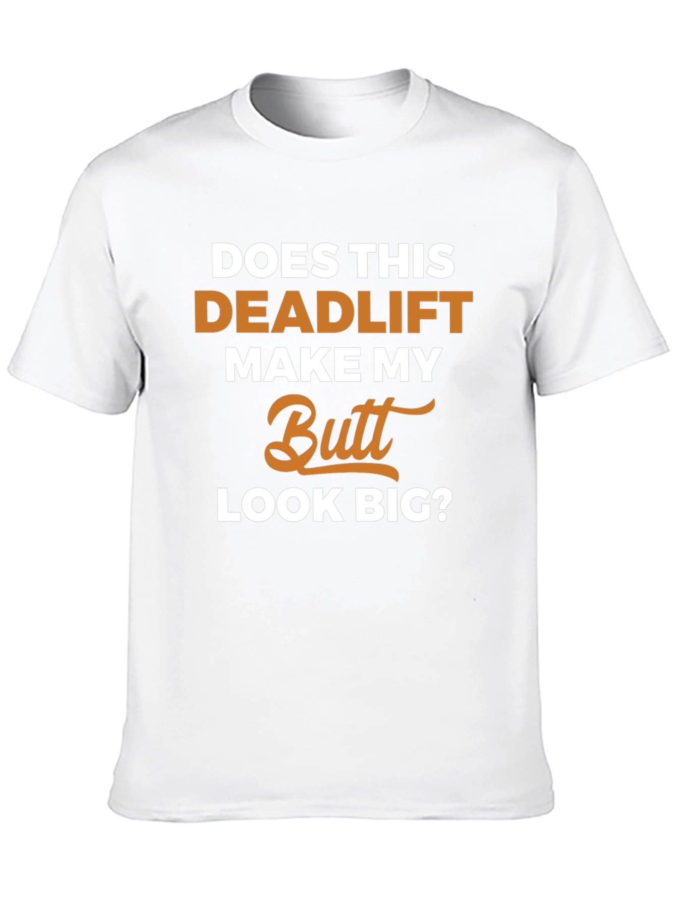 Deadlift Butt T-Shirt - Funny Gym Workout Tee