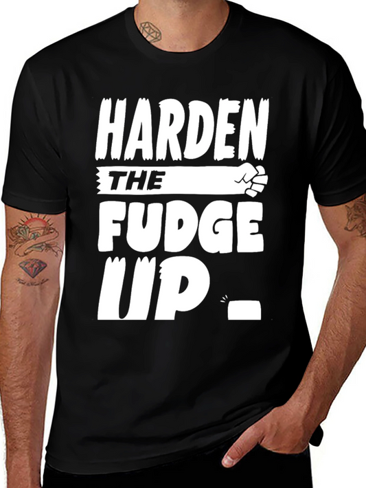Harden the Fudge Up Black T-Shirt
