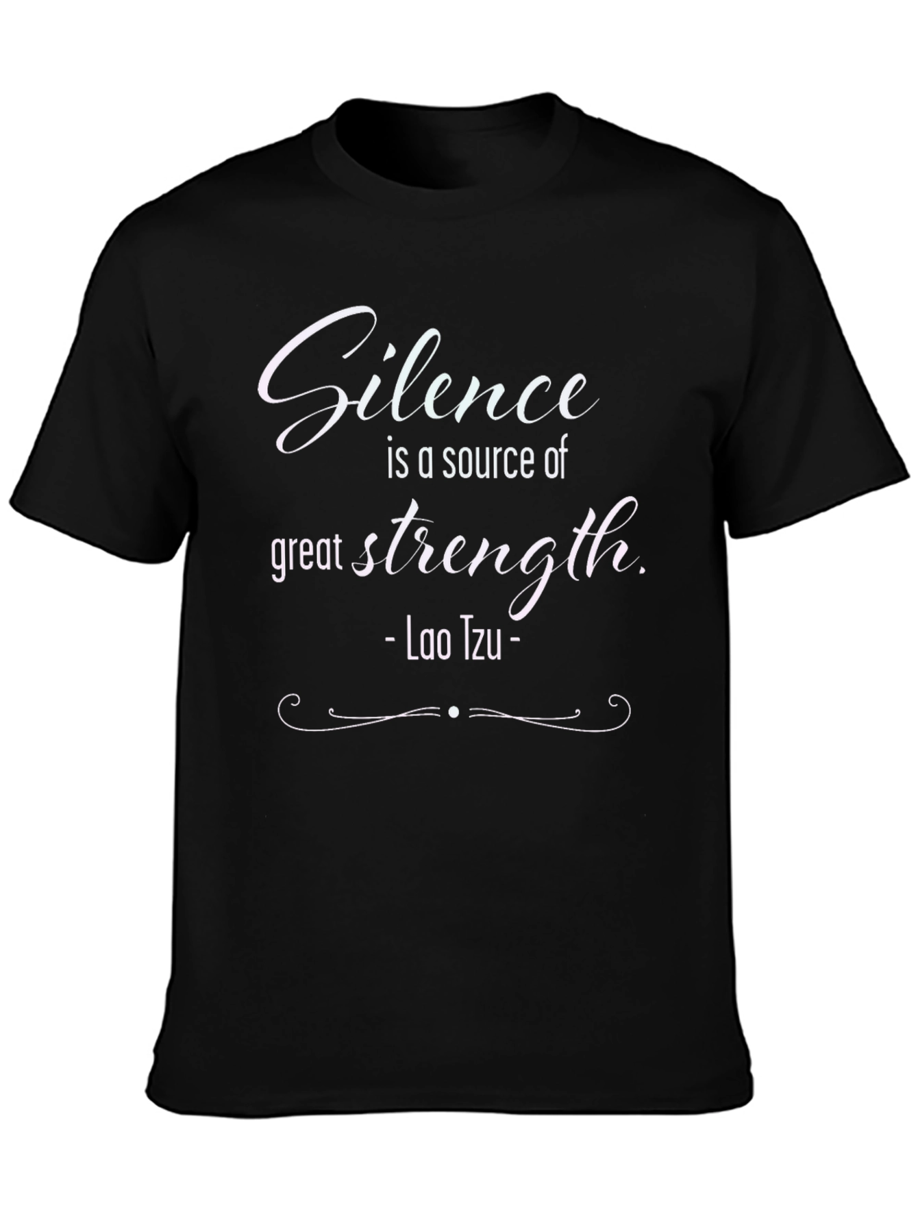Silence is Strength T-Shirt - Lao Tzu Quote