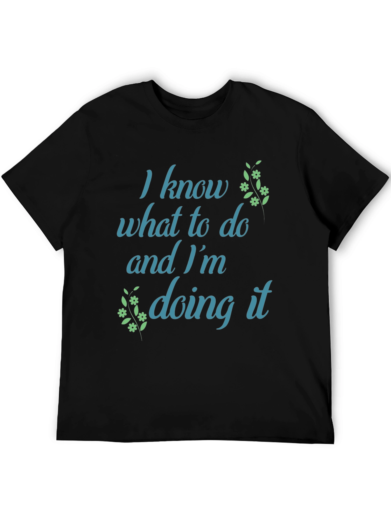 I Know What To Do T-Shirt - Black