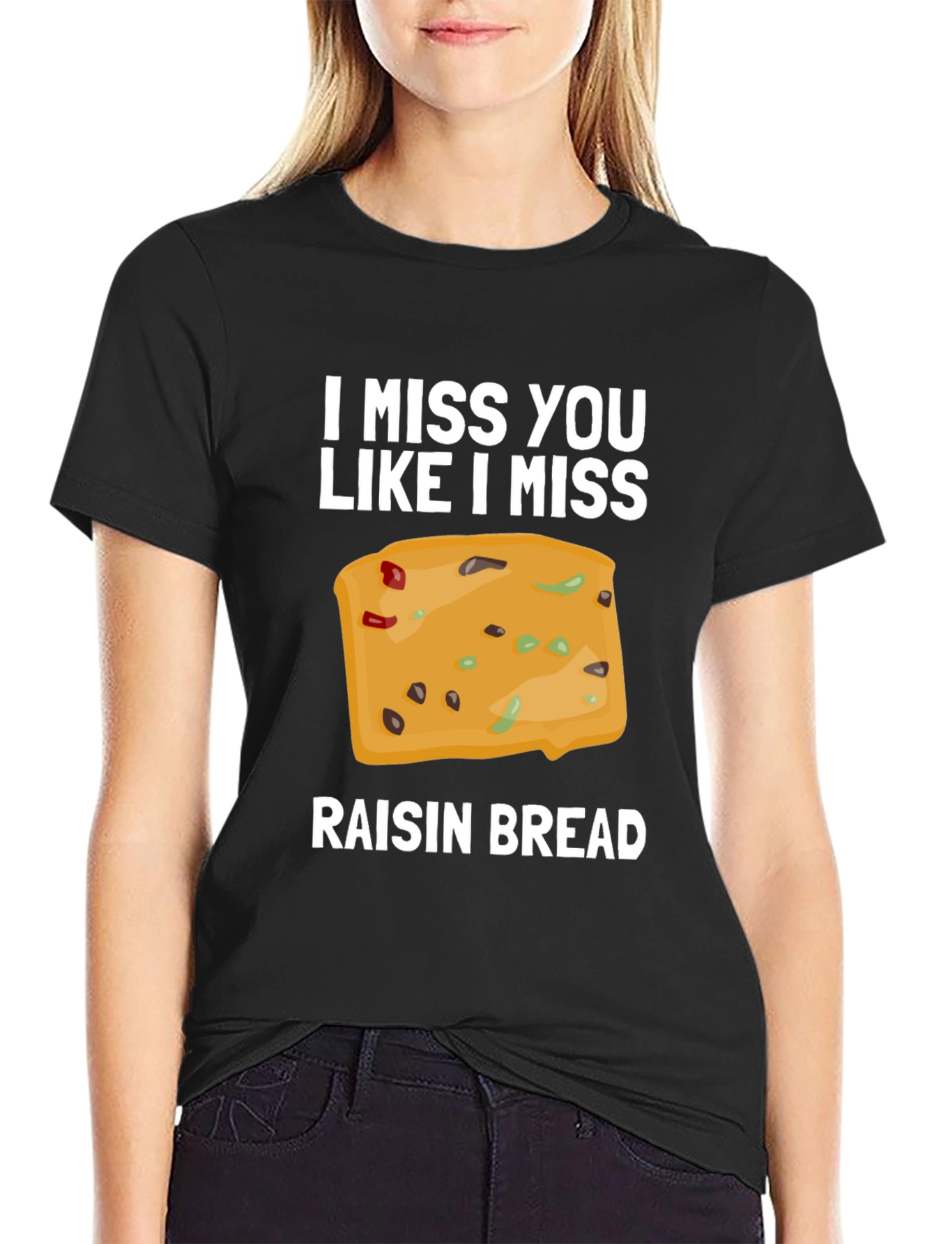 I Miss You Like I Miss Raisin Bread T-Shirt