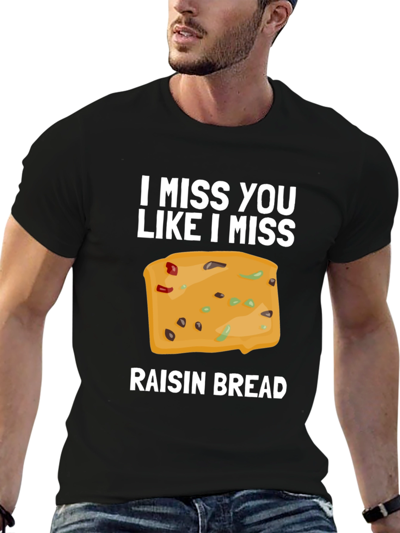 I Miss You Like I Miss Raisin Bread T-Shirt