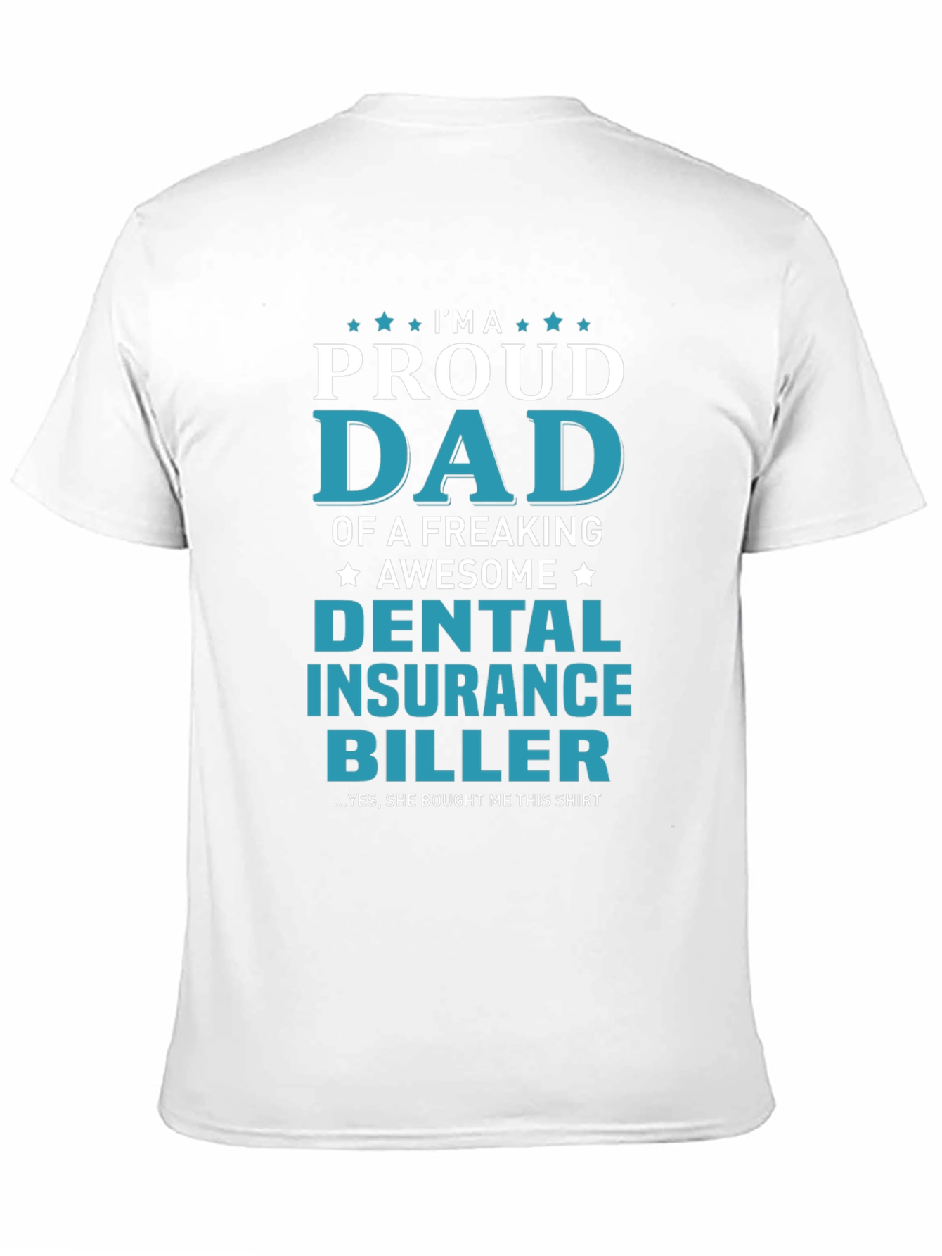 Proud Dad Dental Insurance Biller Graphic Tee