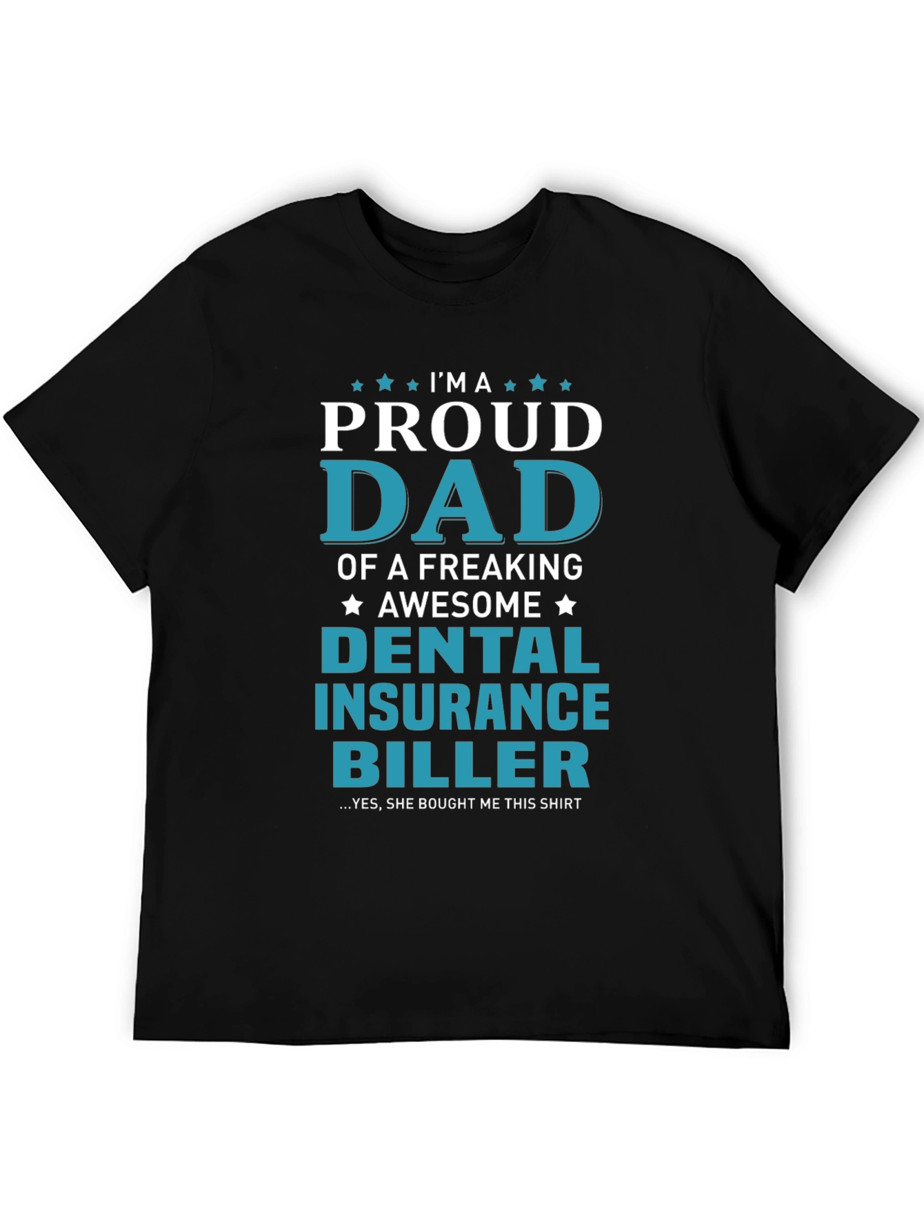 Proud Dad Dental Insurance Biller Graphic Tee